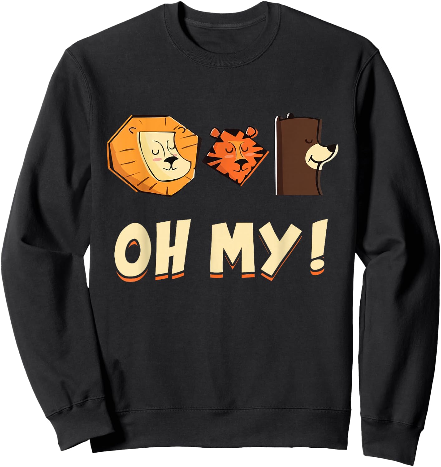 Funny Lion Tiger and Bear Oh My Animal Lovers Gift Sweatshirt - Sweatshirt | Black