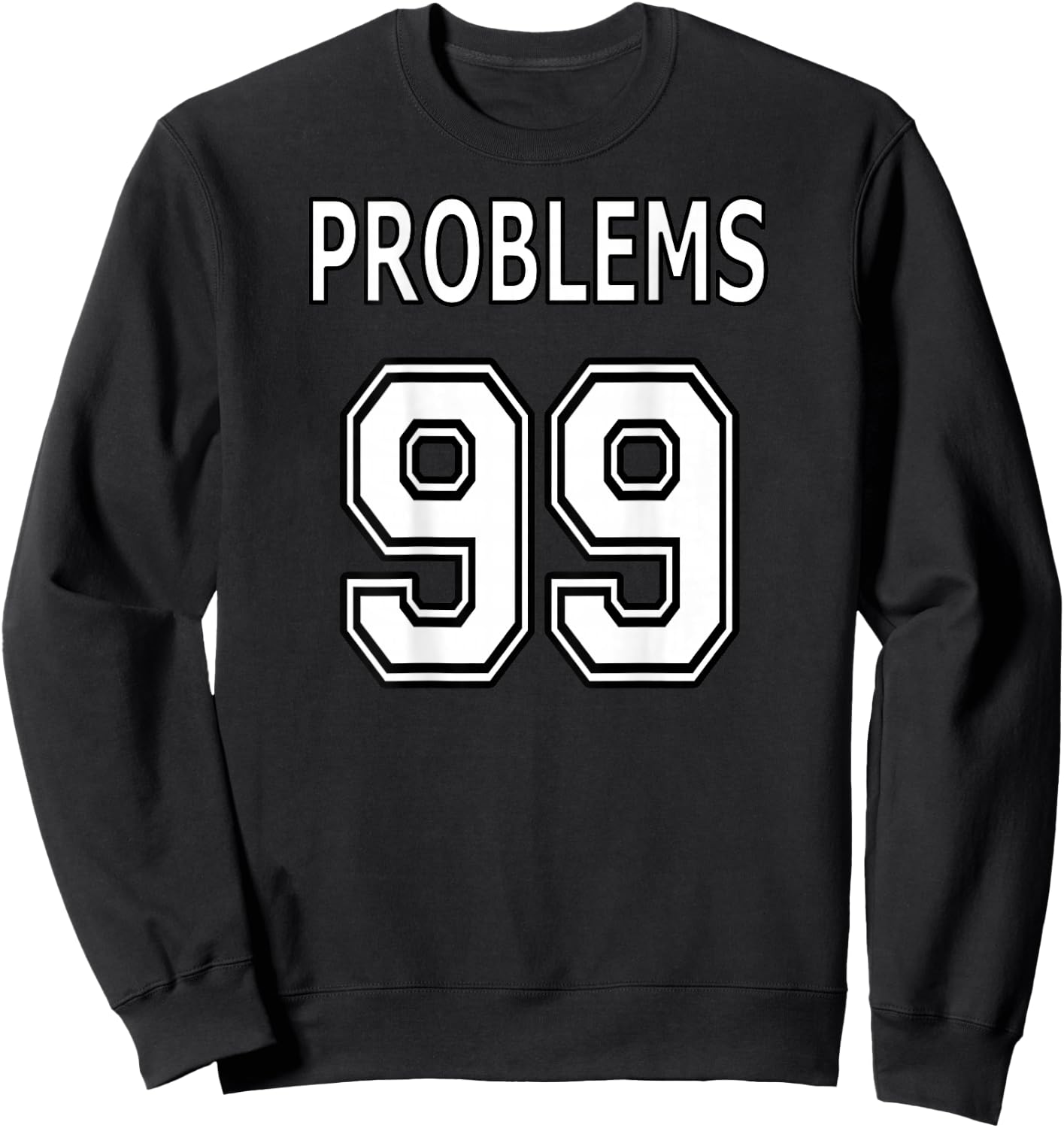 99 Problems Ain't 1 for Couples (Image on Back of Shirt) Sweatshirt - Sweatshirt | Black