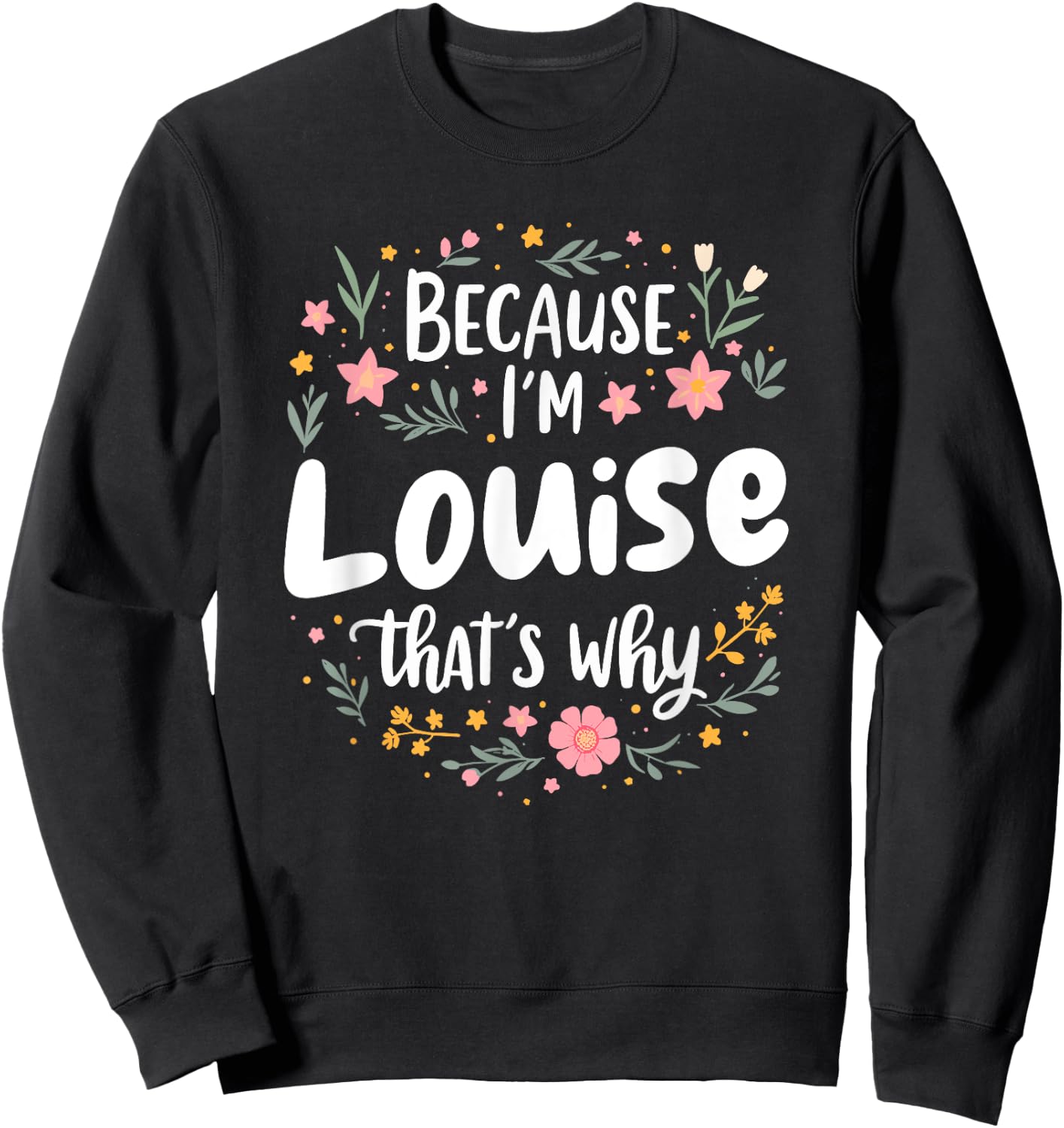 Women Because I'm Louise That's Why Woman Sweatshirt - Sweatshirt | Black
