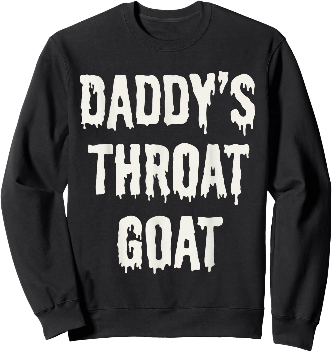 Daddy's Throat Goat Sweatshirt - Sweatshirt | Black