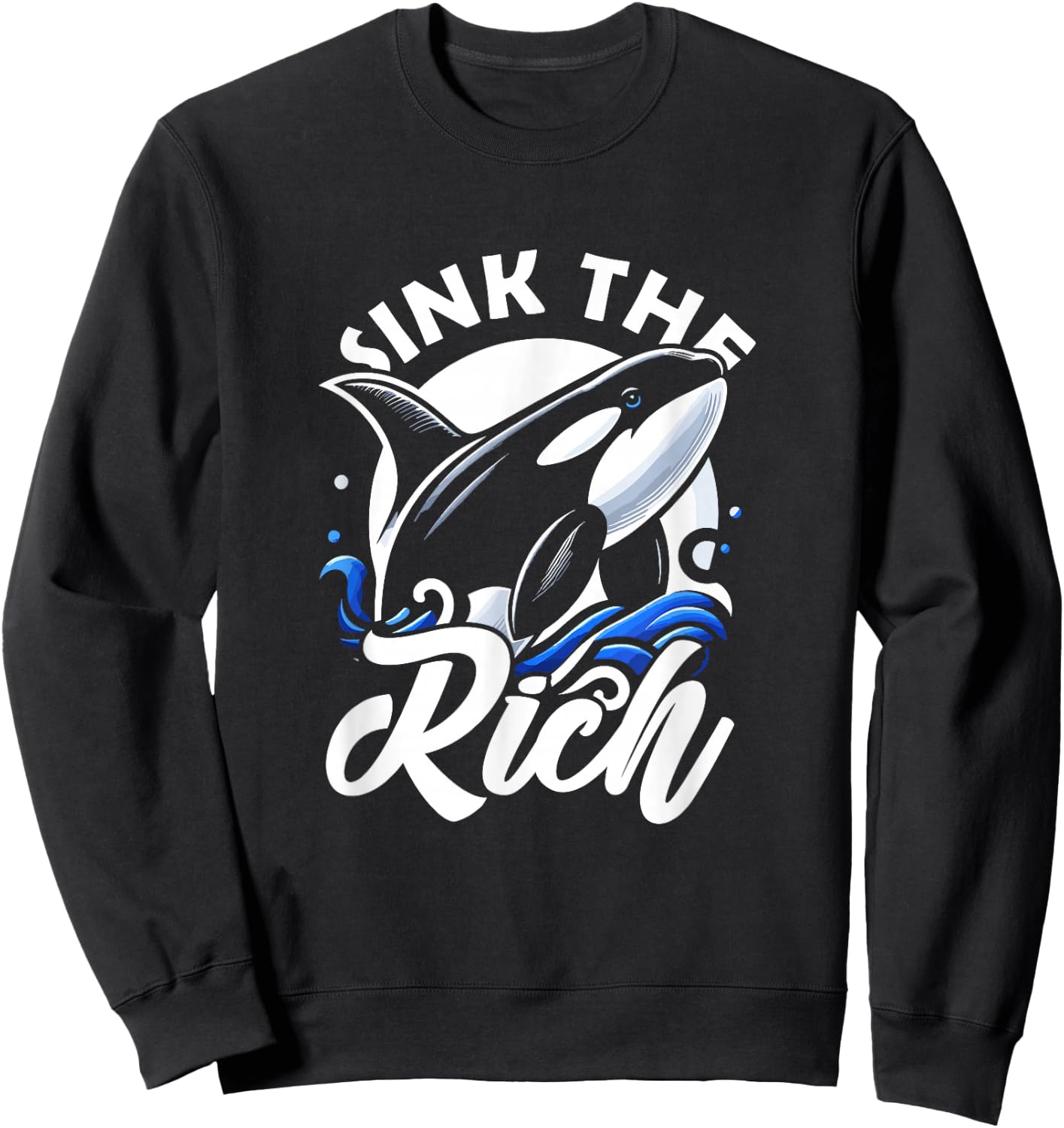 Sink The Rich Funny Orca Whale Memes Sweatshirt - Sweatshirt | Black