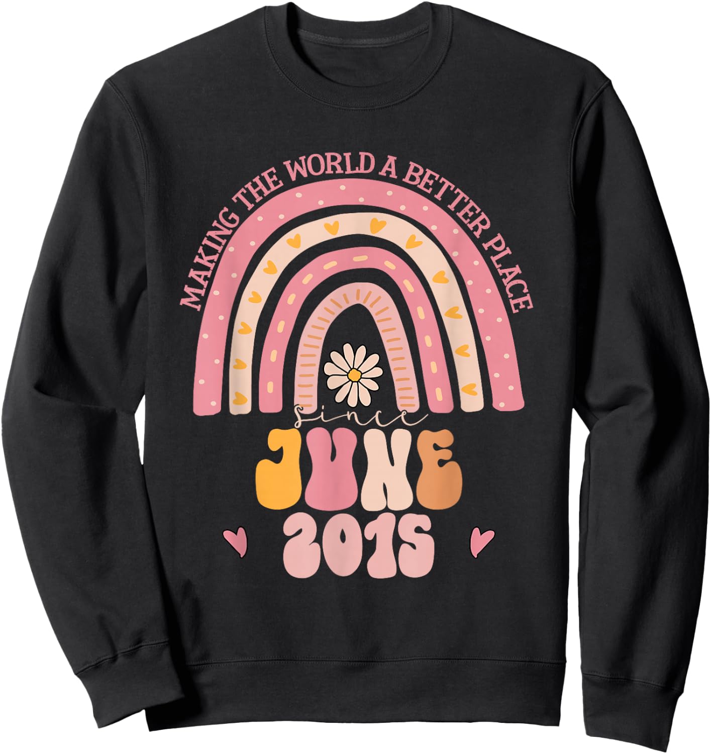 Making The World A Better Place Since June 2015 Birthday Sweatshirt - Sweatshirt | Black