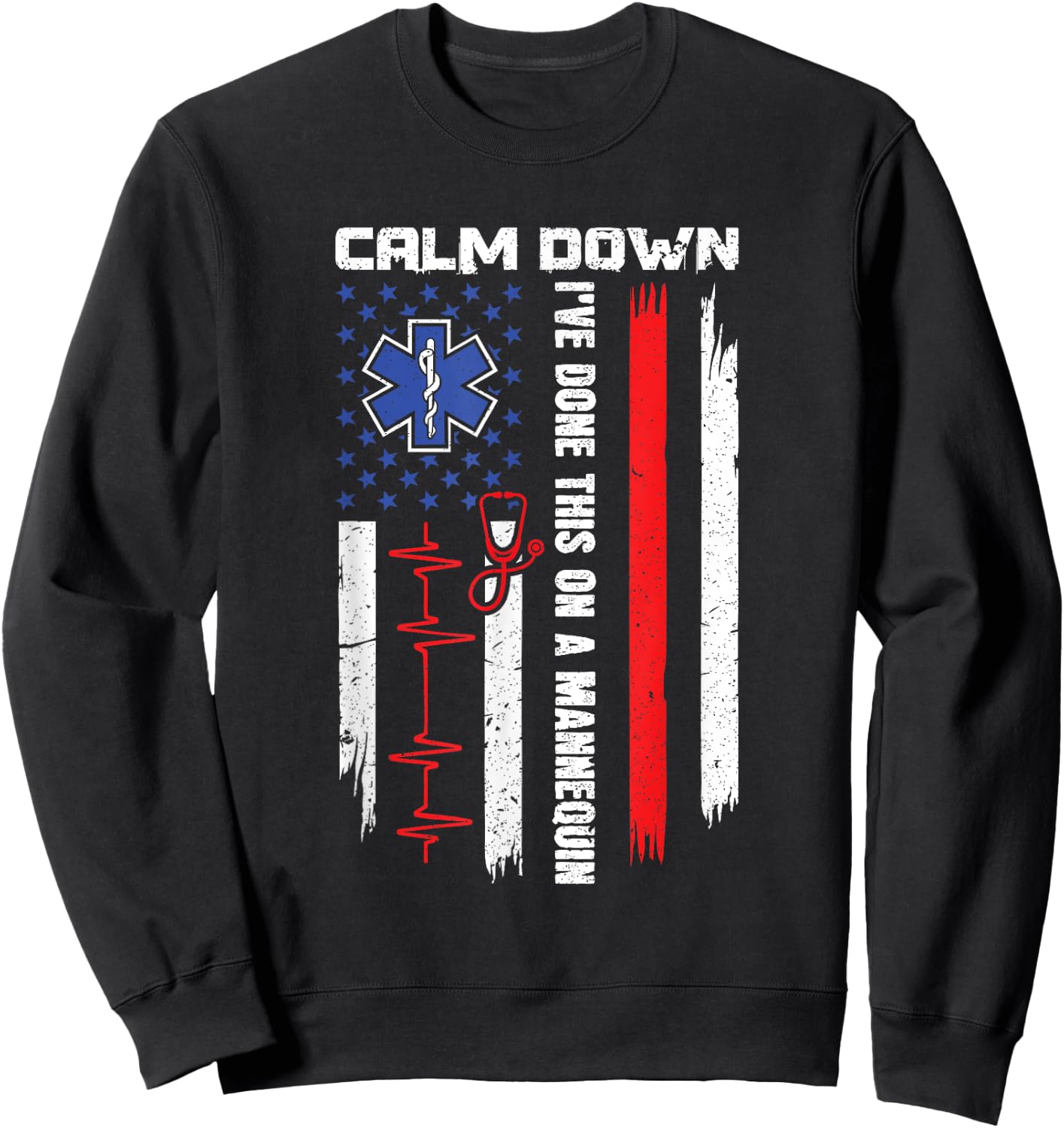 Calm Down I've Done This On A Mannequin - EMT Paramedic EMS Sweatshirt - Sweatshirt | Black