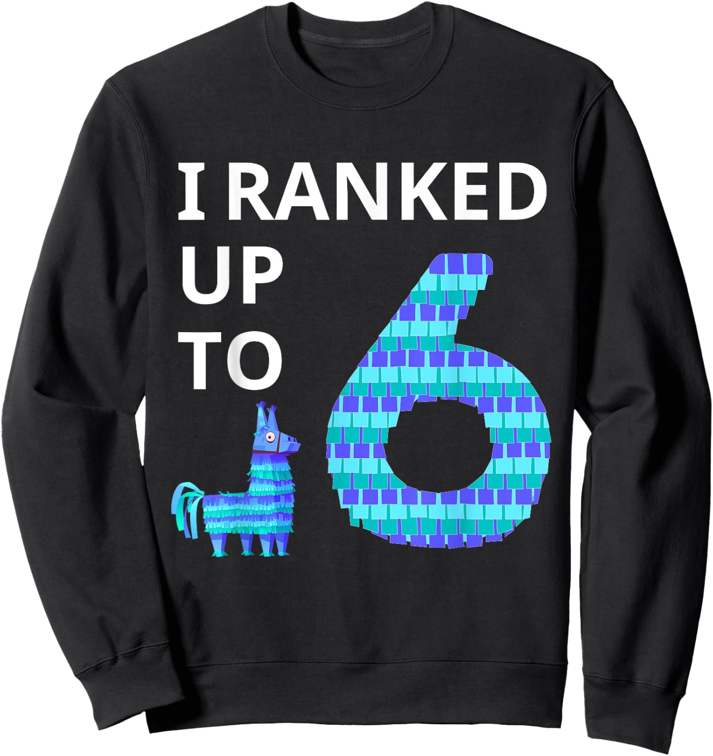 I Ranked Up to 6 Birthday Video Game Llama Piñata Birthday Sweatshirt - Sweatshirt | Black