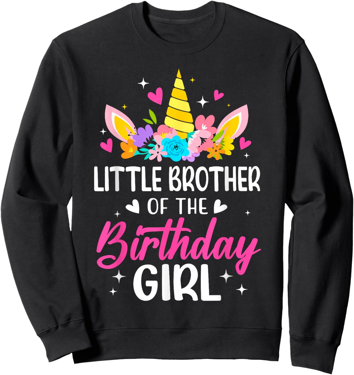 Little Brother Of The Birthday Girl Unicorn Bday Family Sweatshirt - Sweatshirt | Black