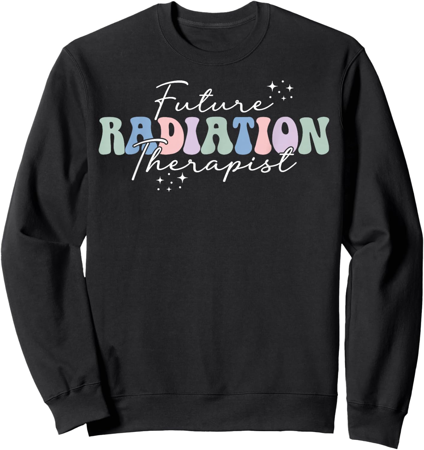 Future Radiation Therapist in Progress Rad Therapist to Be Sweatshirt - Sweatshirt | Black