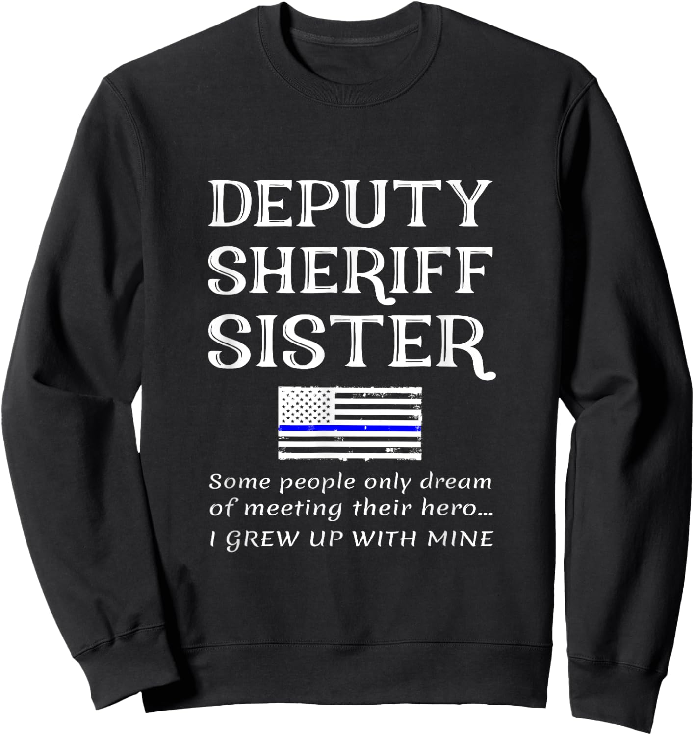 Proud Deputy Sheriff Sister Brother Quote Saying Phrase Kids Men Sweatshirt - Sweatshirt | Black
