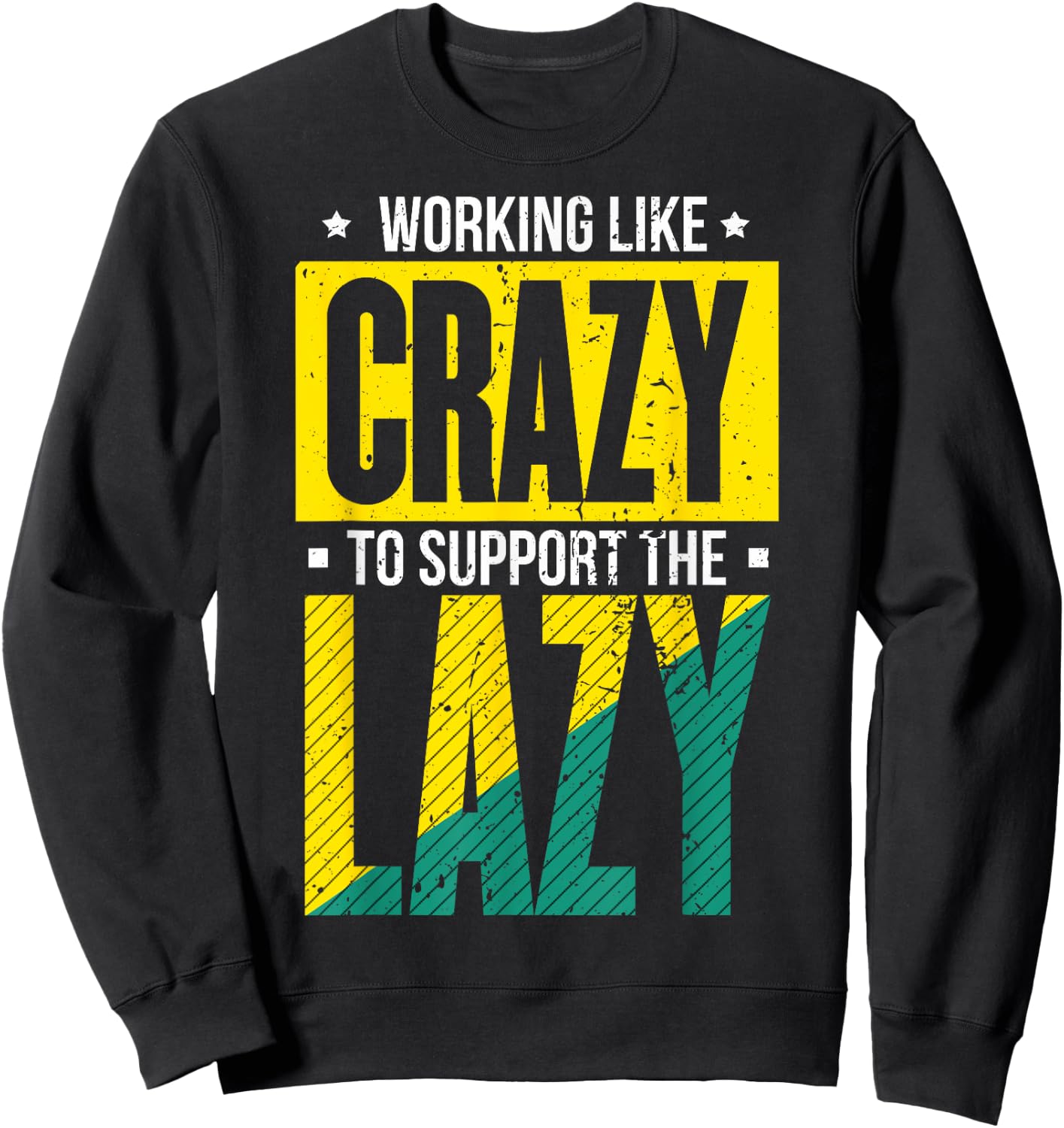 Working Like Crazy I Work Like Crazy To Support The Lazy Sweatshirt - Sweatshirt | Black