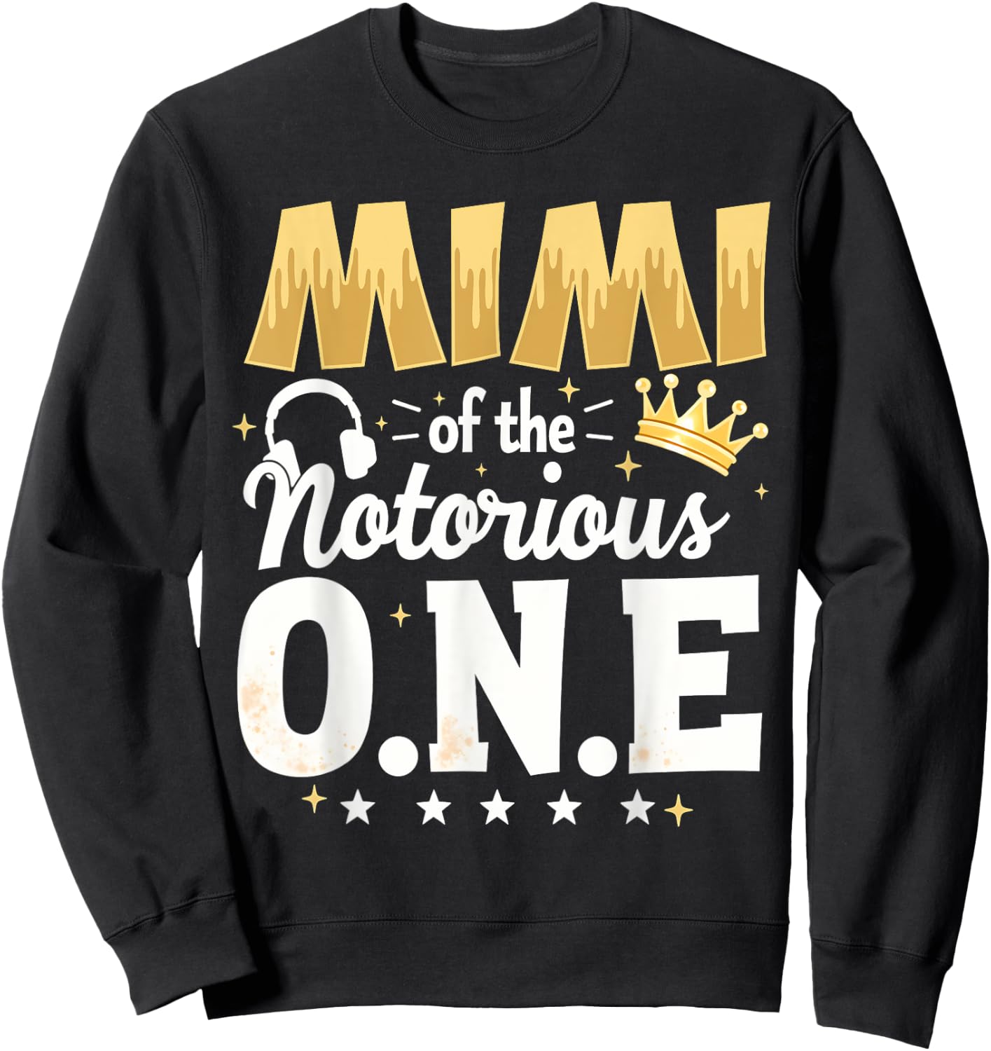 Crown 1st Birthday Grandma Mimi Of Notorious One Sweatshirt - Sweatshirt | Black