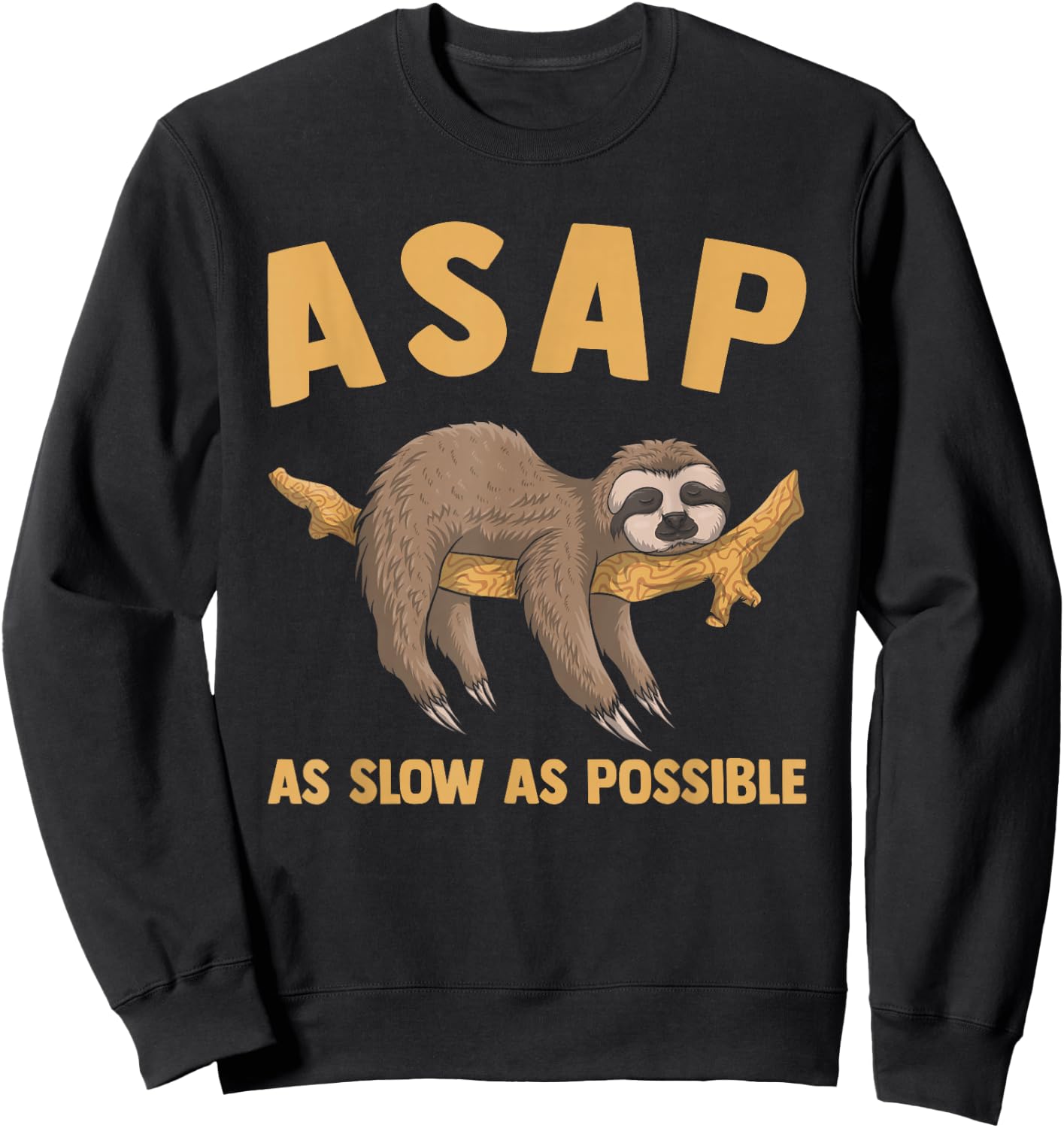 Animal Lover Funny Lazy Sloth ASAP As Slow As Possible Sweatshirt - Sweatshirt | Black