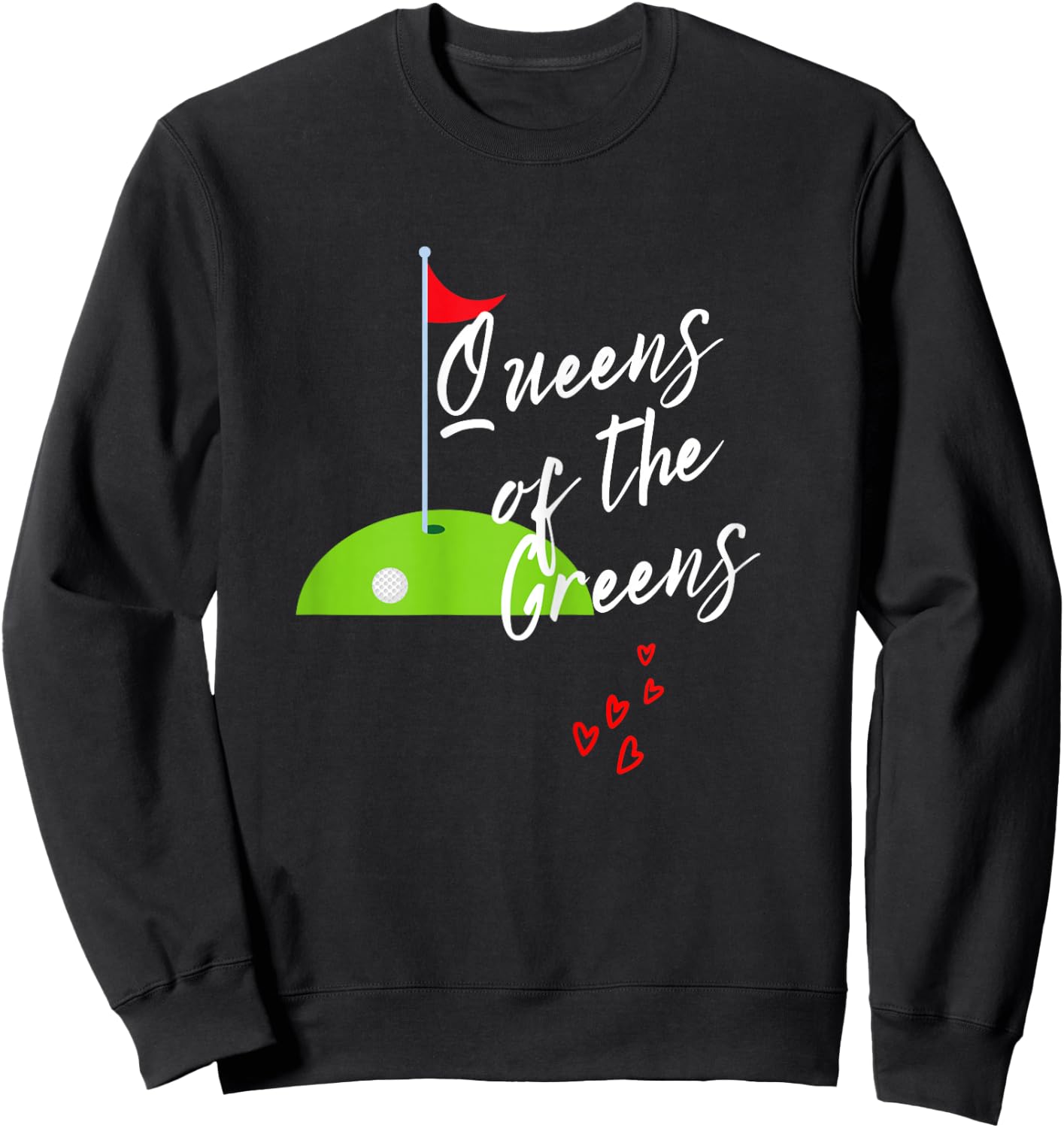 Funny Ladies Golf Greens Women Queens love golfing Leagues Sweatshirt - Sweatshirt | Black