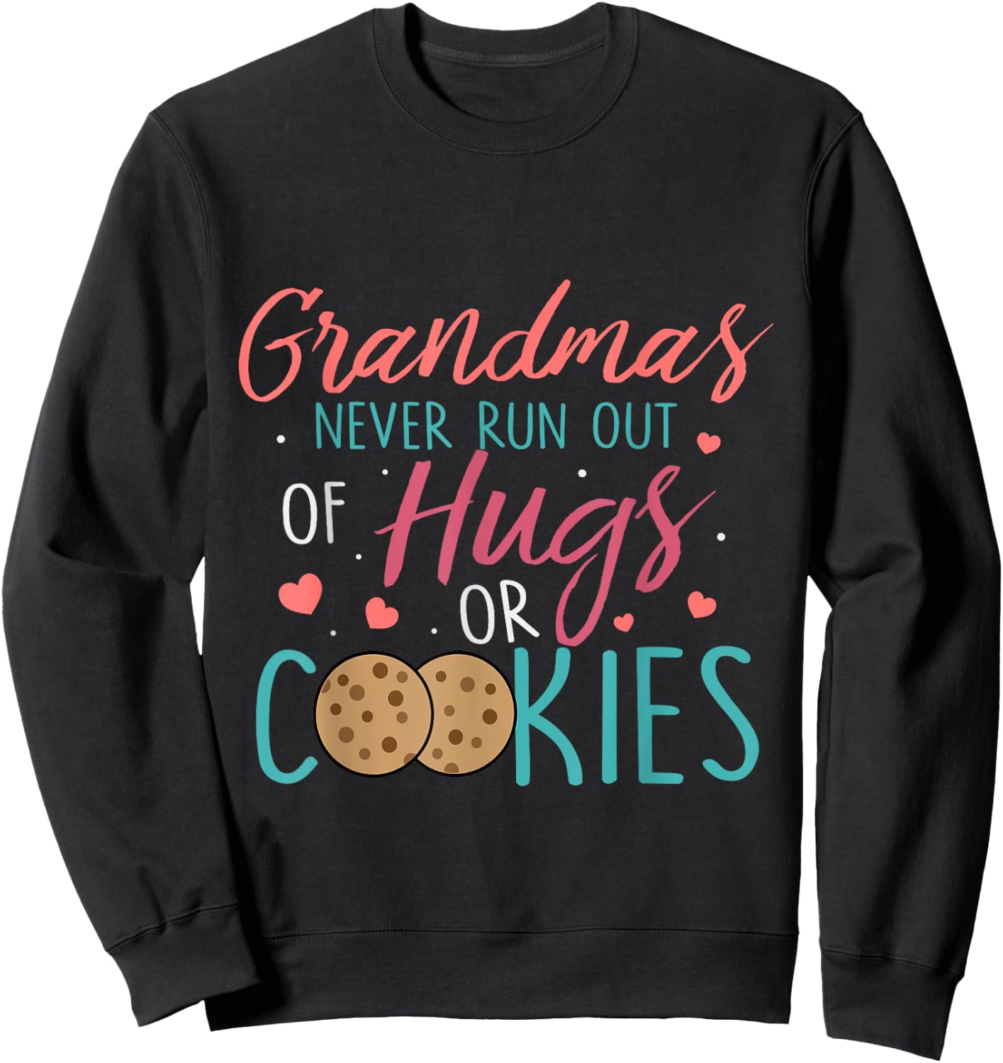 Funny Grandma Never Runs Out Hugs or Cookies Baking Family Sweatshirt - Sweatshirt | Black