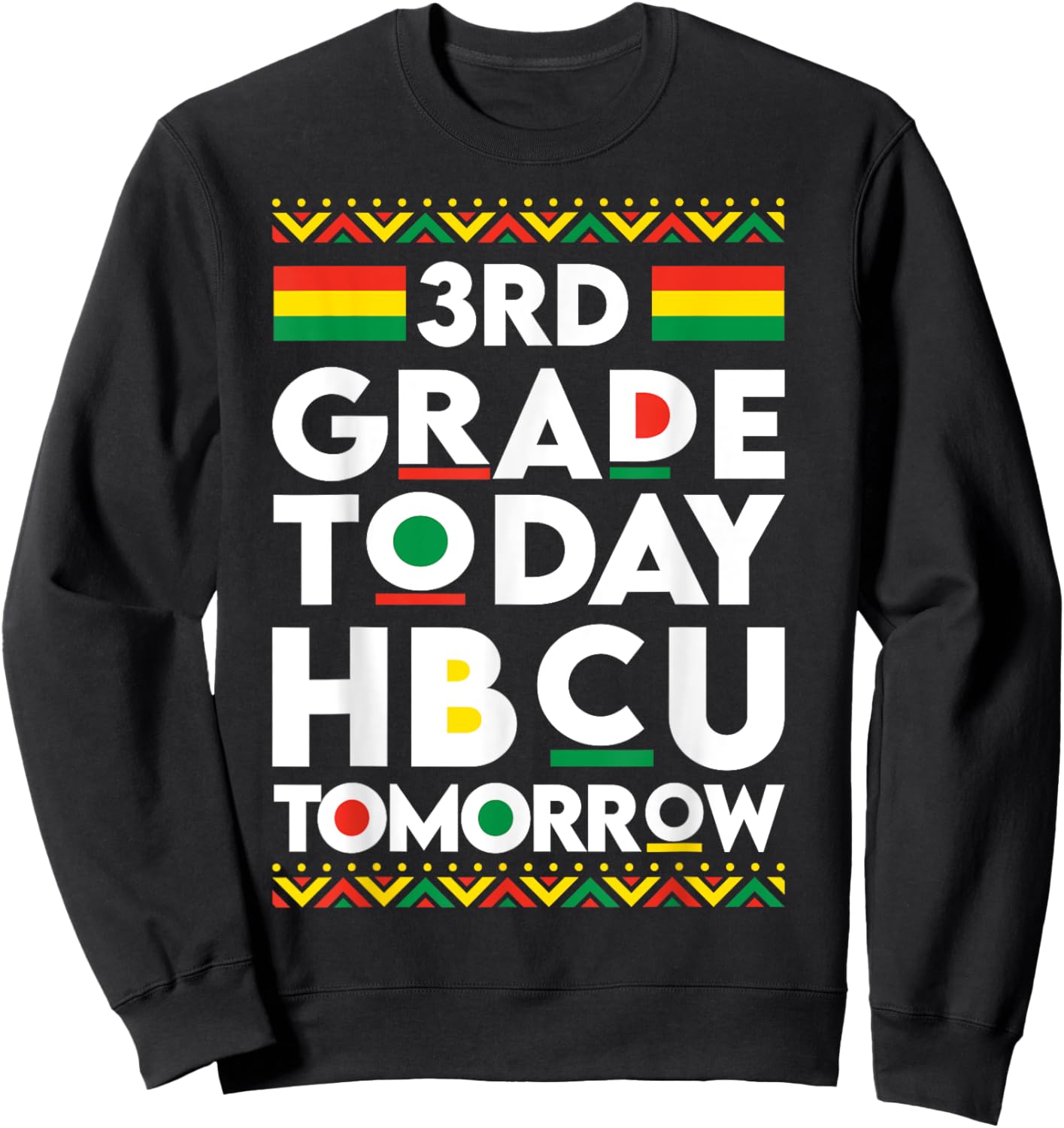 Future HBCU College Student 3rd Grade Today HBCU Tomorrow Sweatshirt - Sweatshirt | Black