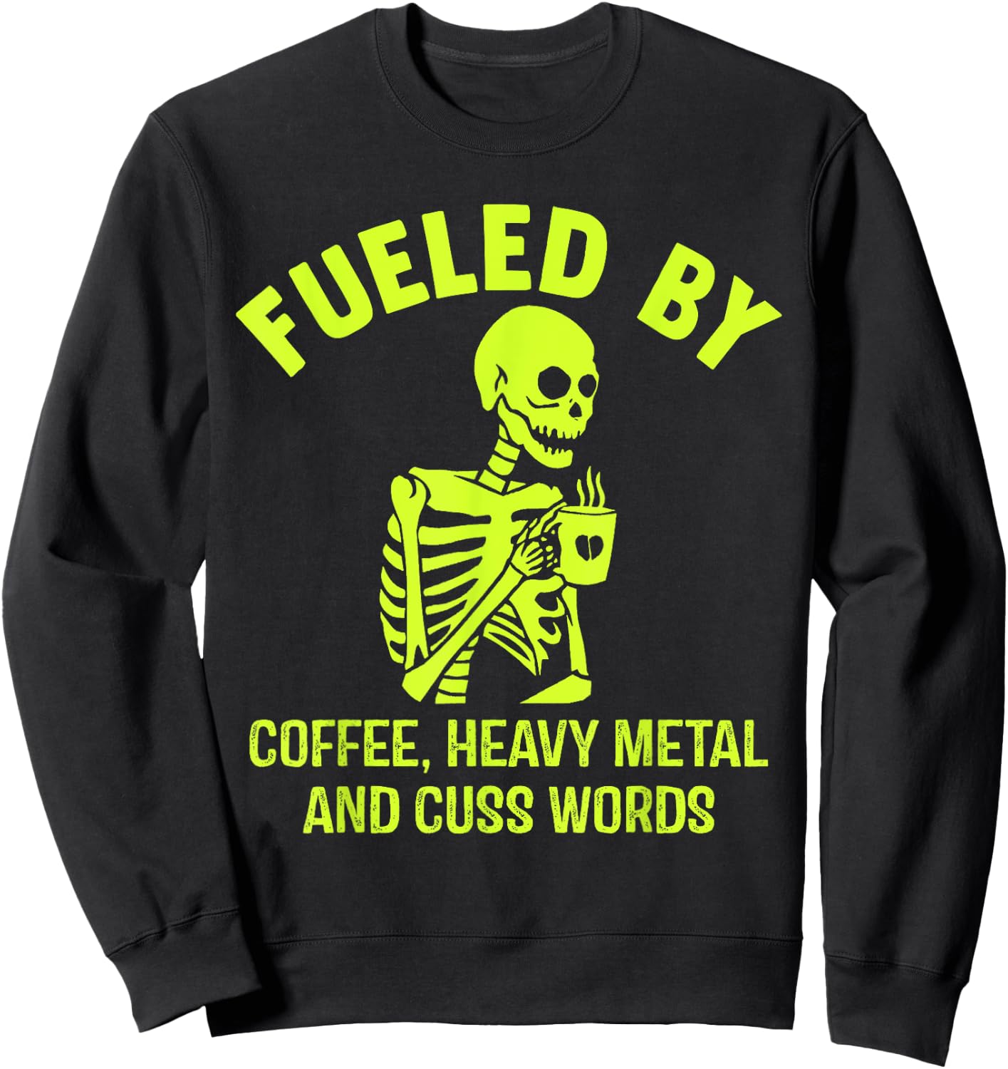 Fueled By Coffee Heavy Metal And Cuss Words Sweatshirt - Sweatshirt | Black