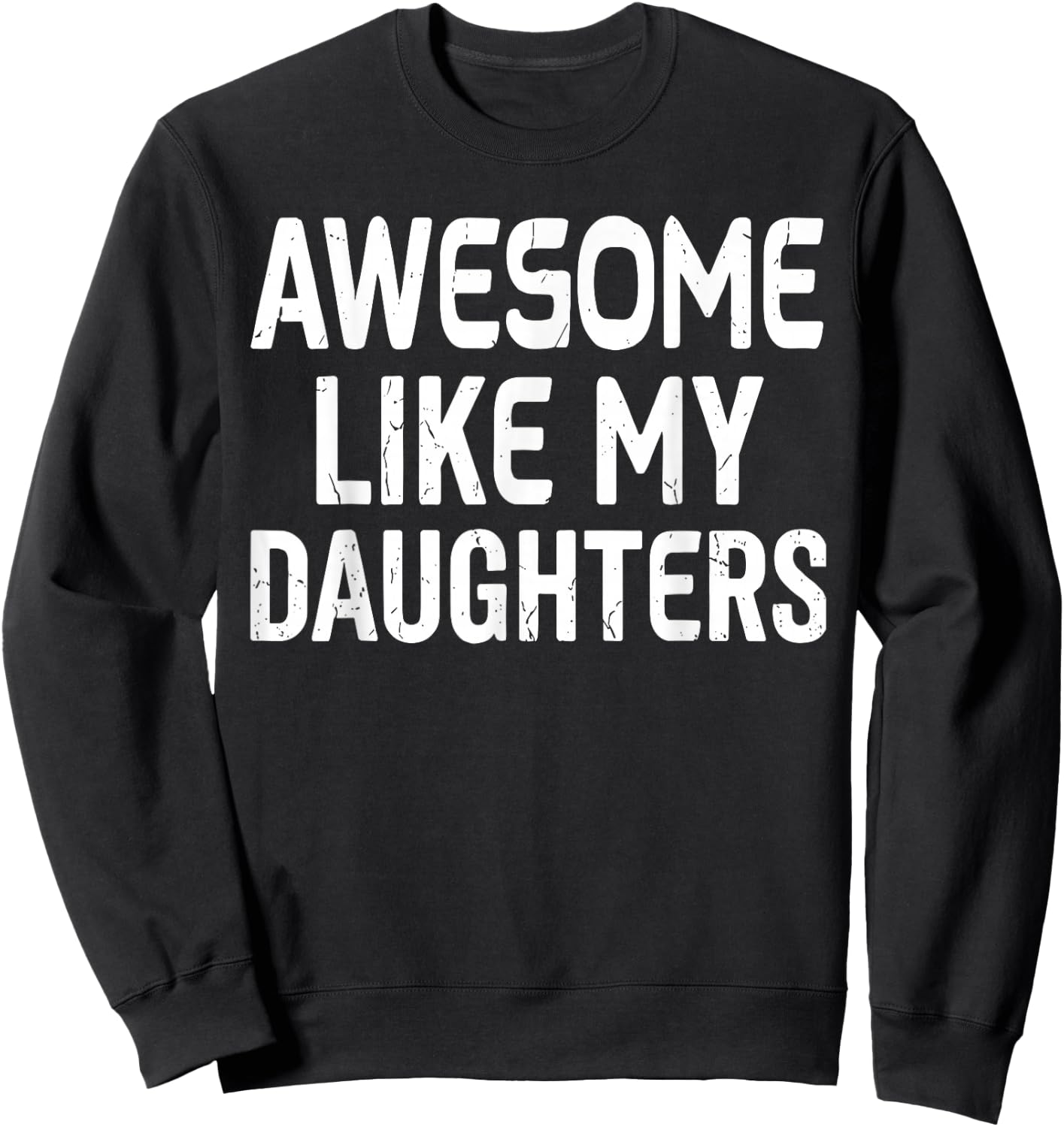 Awesome Like My Daughters Men Dad Fathers Day Sweatshirt - Sweatshirt | Black