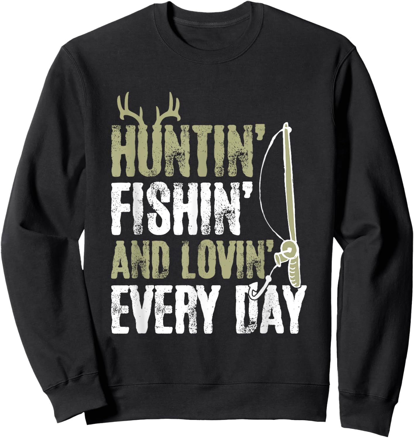 Hunting Fishing And Loving Everyday Cool Fathers Day Sweatshirt - Sweatshirt | Black