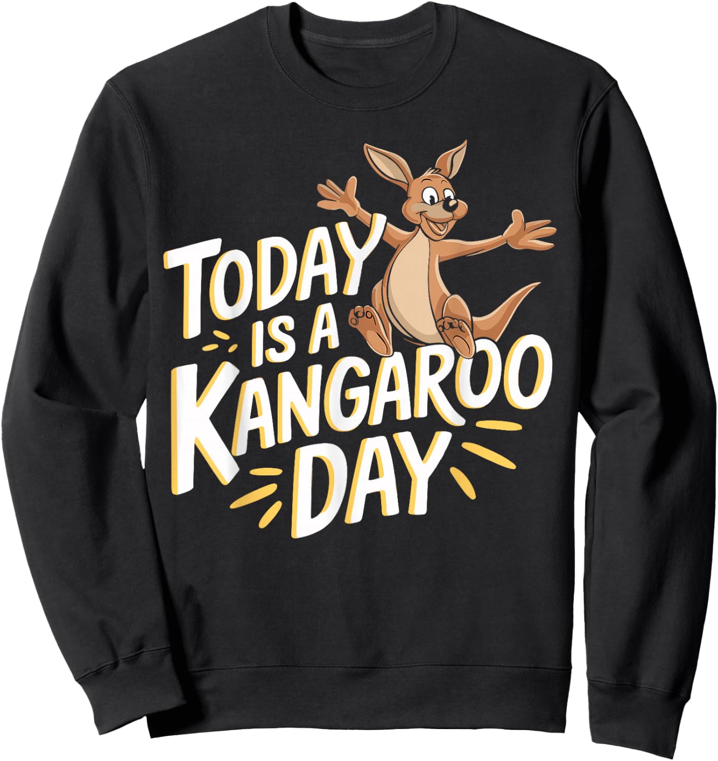 Today is a Kangaroo Day Design Kangaroo Lover Stuff Kangaroo Sweatshirt - Sweatshirt | Black