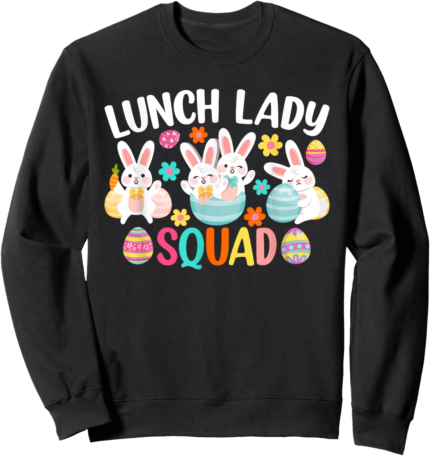 Lunch Lady Squad Shirt Cute Bunny Happy Easter Day Sweatshirt - Sweatshirt | Black