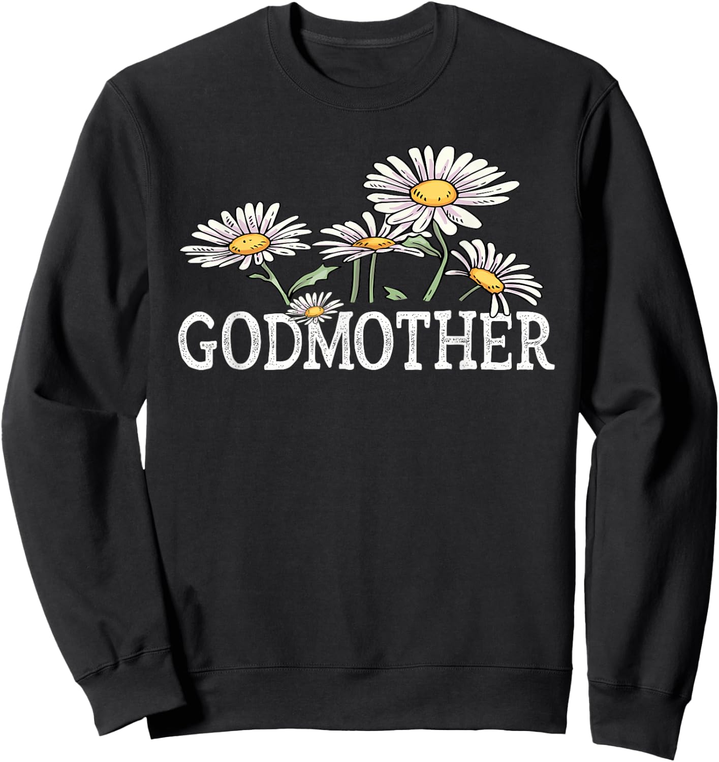 Godmother Floral Chamomile Mother's Day Gifts Godmother Sweatshirt - Sweatshirt | Black