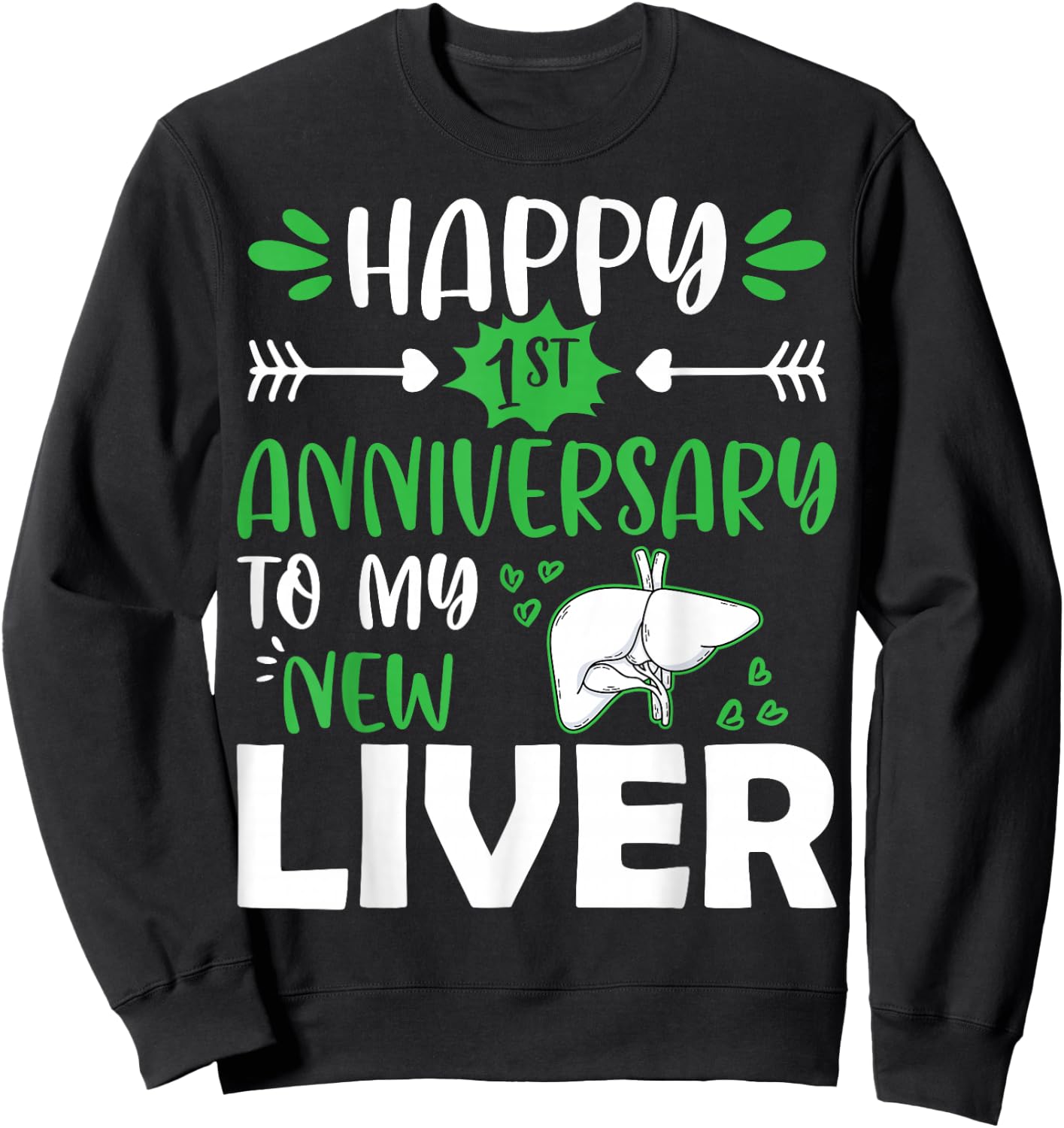 Happy 1st Anniversary to My New Liver Funny Liver Transplant Sweatshirt - Sweatshirt | Black