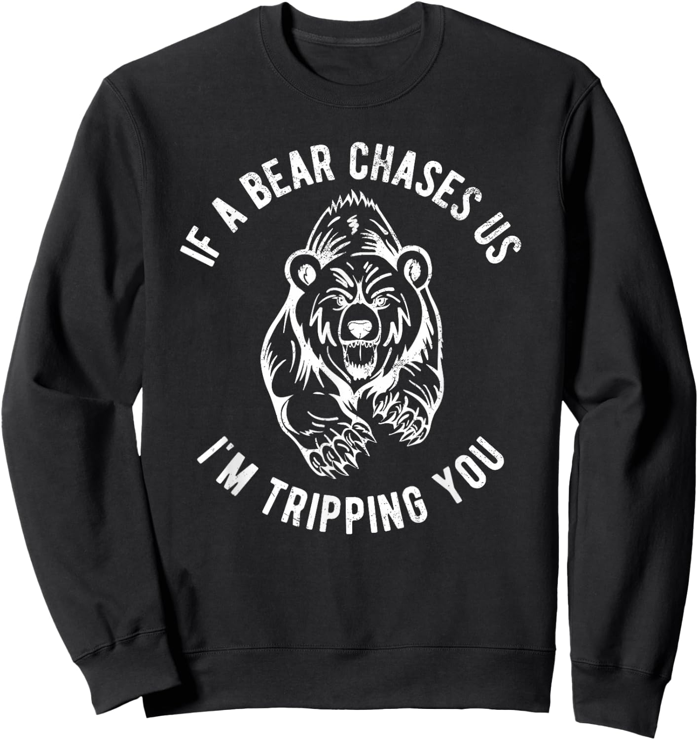 Funny Hiking If A Bear Chases Us I'm Tripping You for Hikers Sweatshirt - Sweatshirt | Black