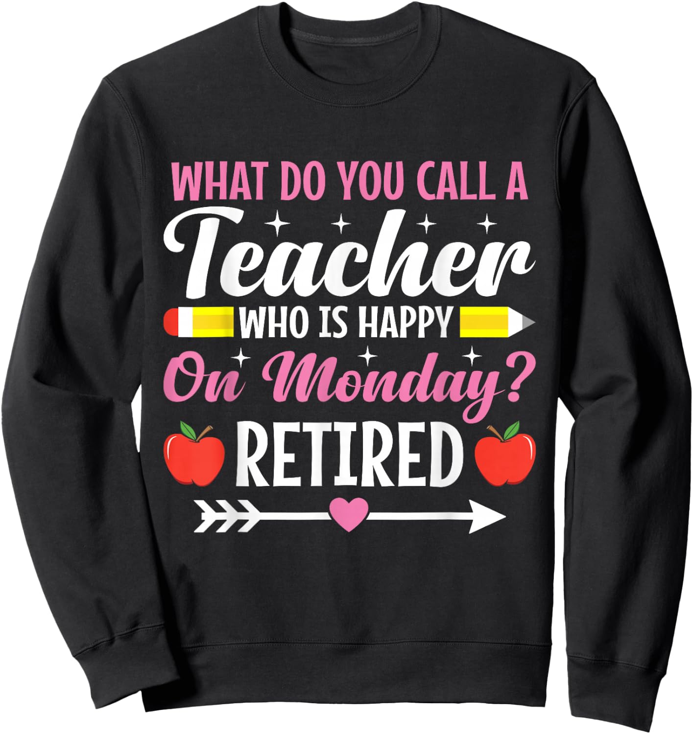 Retirement Teacher Retired Teacher Happy on Monday Sweatshirt - Sweatshirt | Black