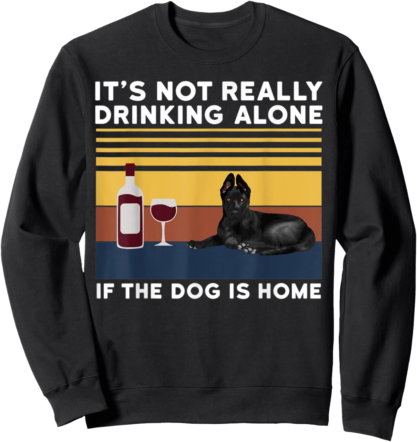 It's Not Drinking Alone If The Dog Is Home Dog Lover Men Women Sweatshirt - Sweatshirt | Black