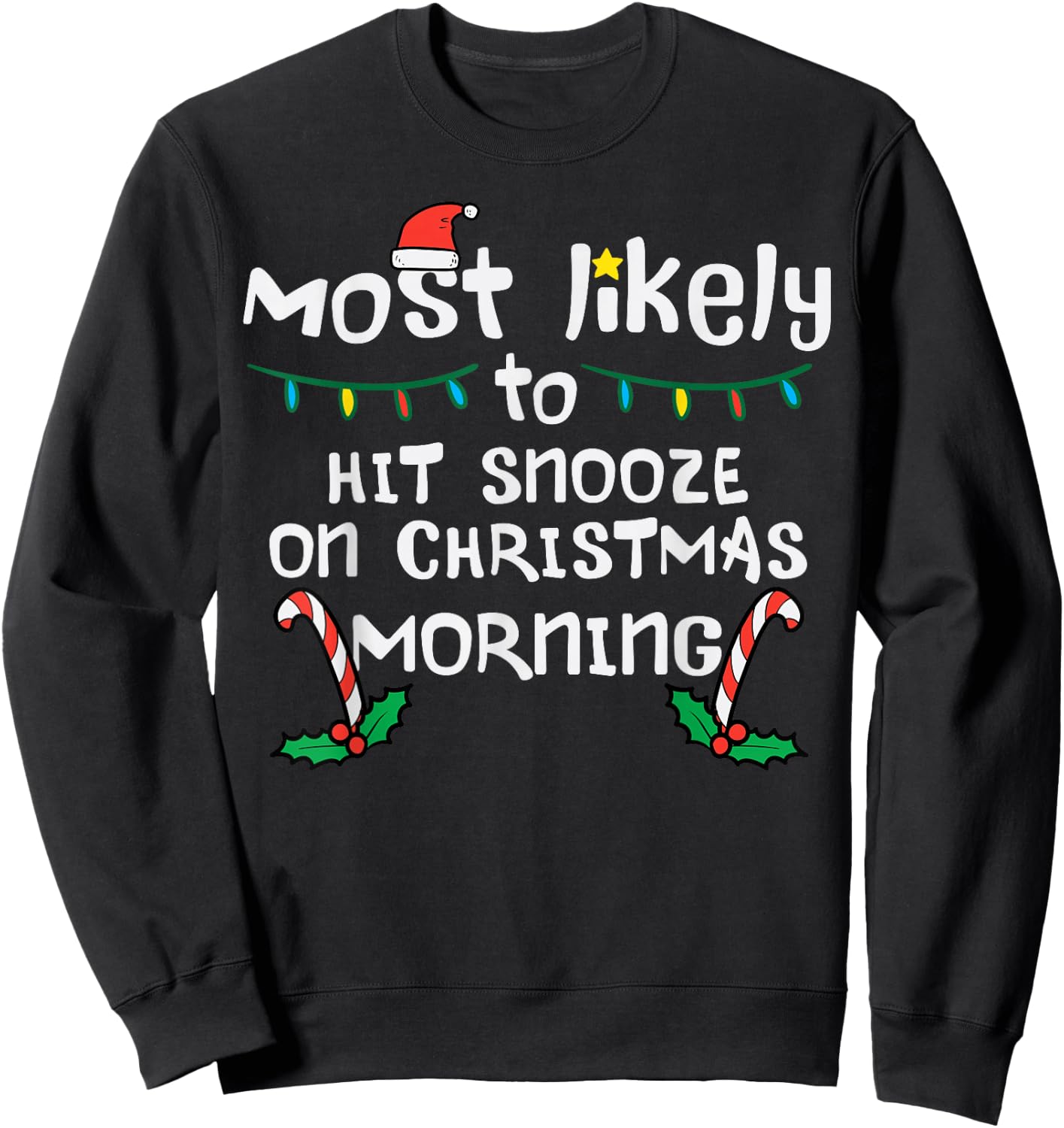 Most Likely Hit Snooze Christmas Morning Xmas Family Match Sweatshirt - Sweatshirt | Black