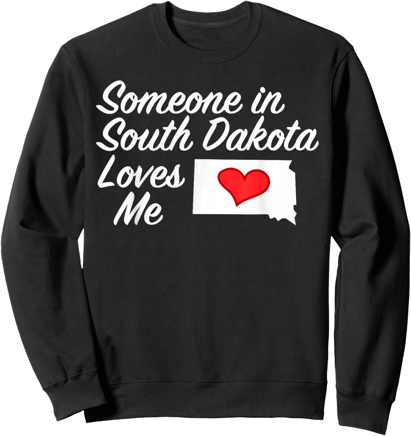 Someone in South Dakota Loves Me | Precious Gift :) Sweatshirt - Sweatshirt | Black