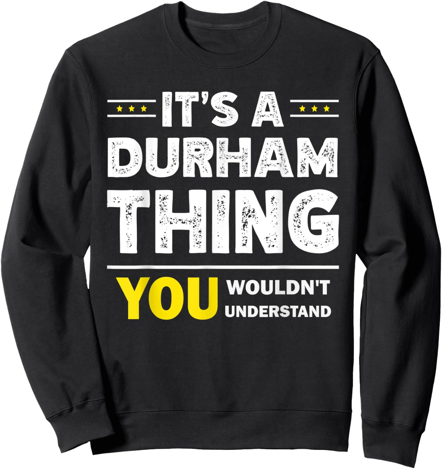 It's A Durham Thing You Wouldn't Understand Family Name Sweatshirt - Sweatshirt | Black