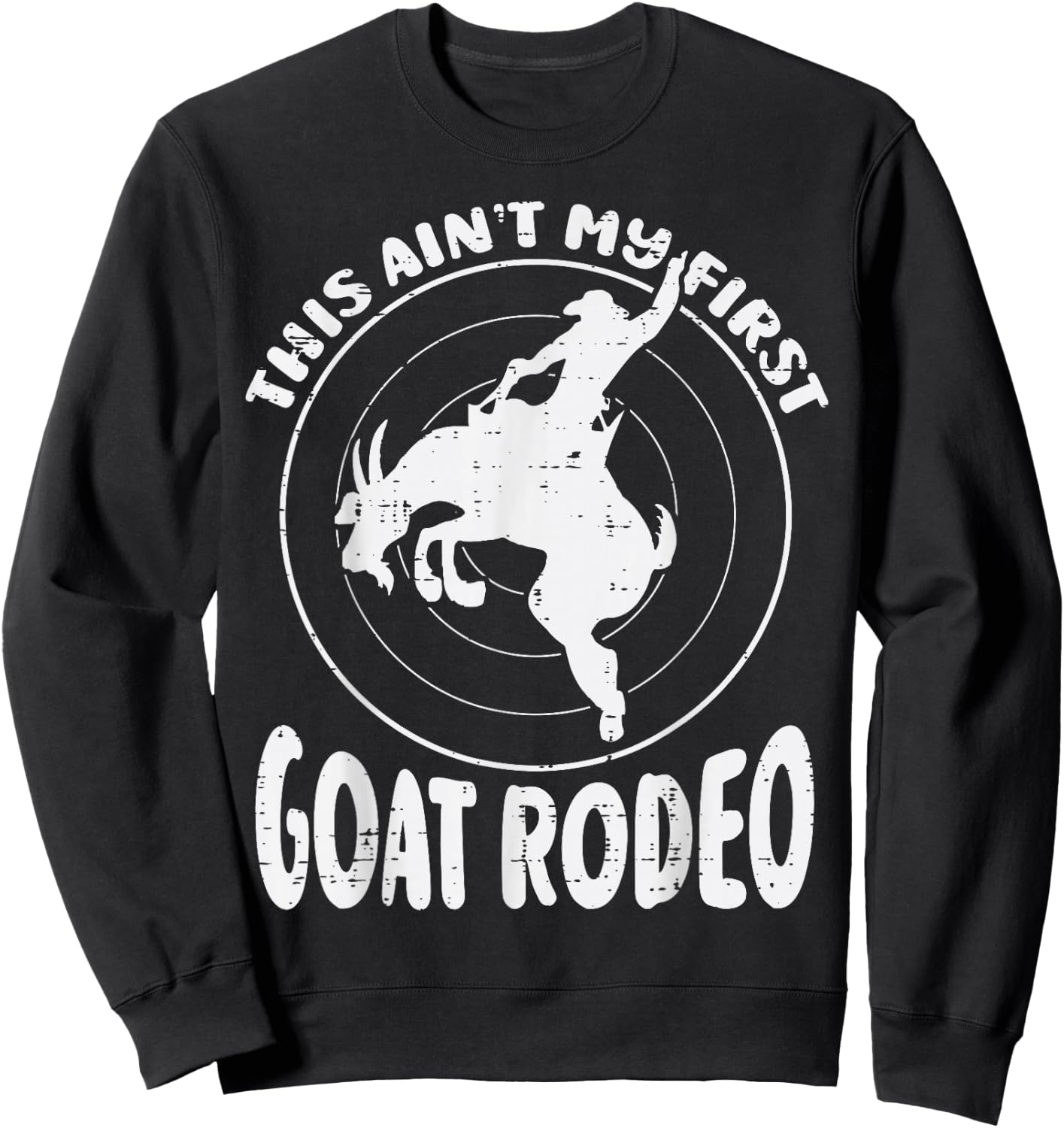 This Aint My First Goat Rodeo Funny Cowboy Men Women Kids Sweatshirt - Sweatshirt | Black