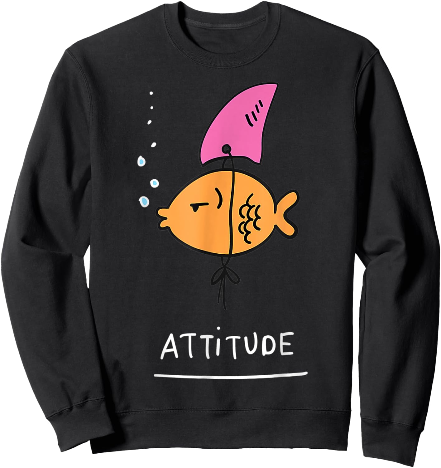 Fish With Attitude - Funny Sassy Sarcastic Cute Shark Fin Sweatshirt - Sweatshirt | Black