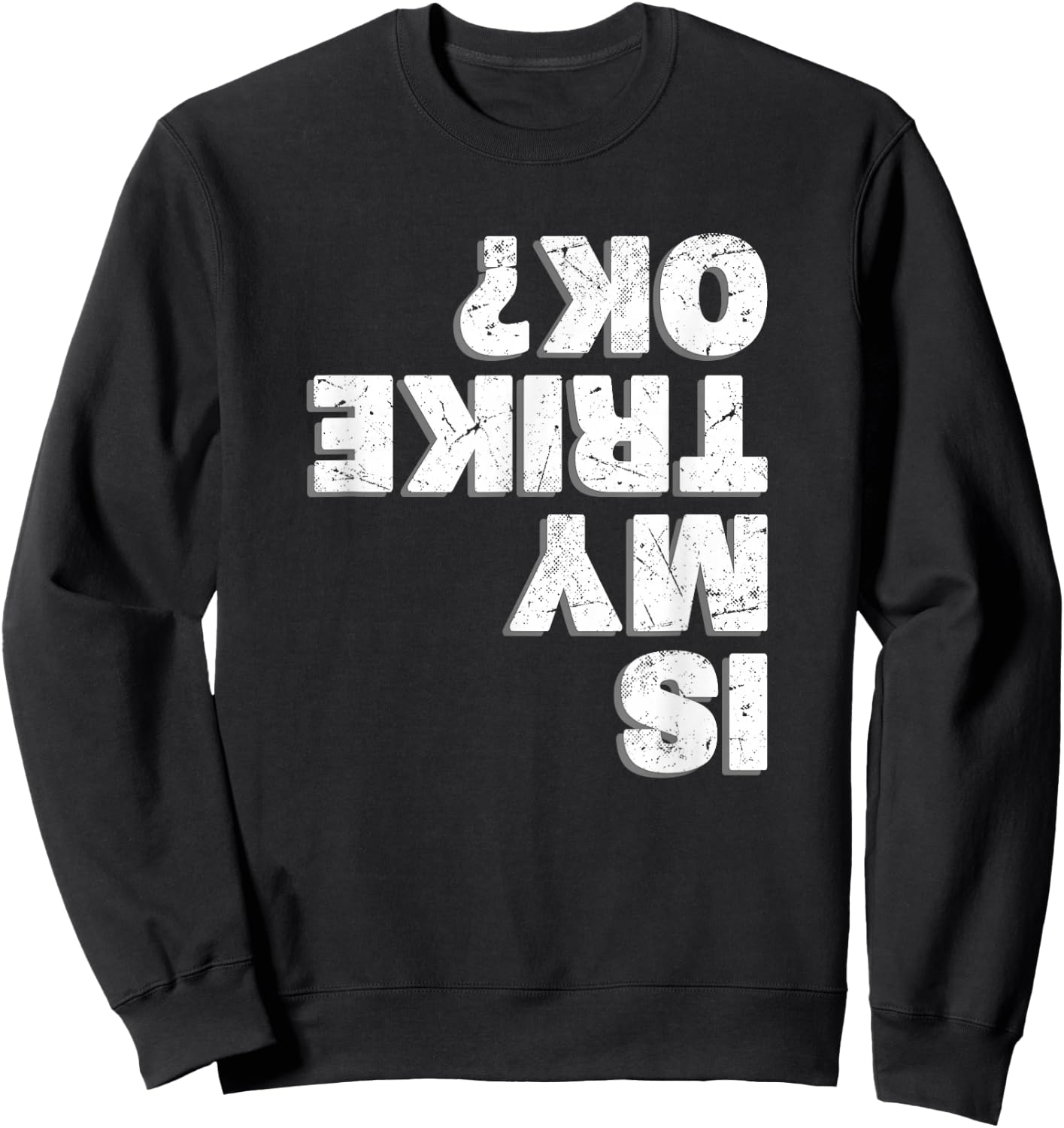 Is My Trike Ok - Trike Motorcycle Triker Sweatshirt - Sweatshirt | Black