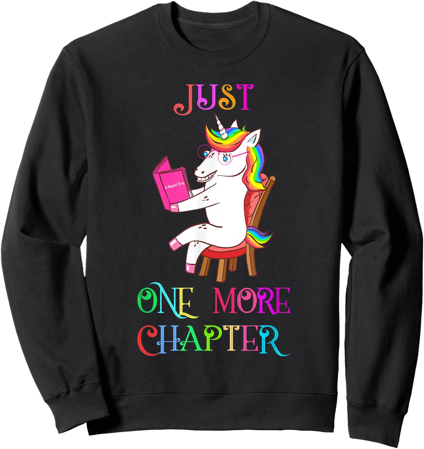 Unicorn Librarian Book Collector Gift Just One More Chapter Sweatshirt - Sweatshirt | Black