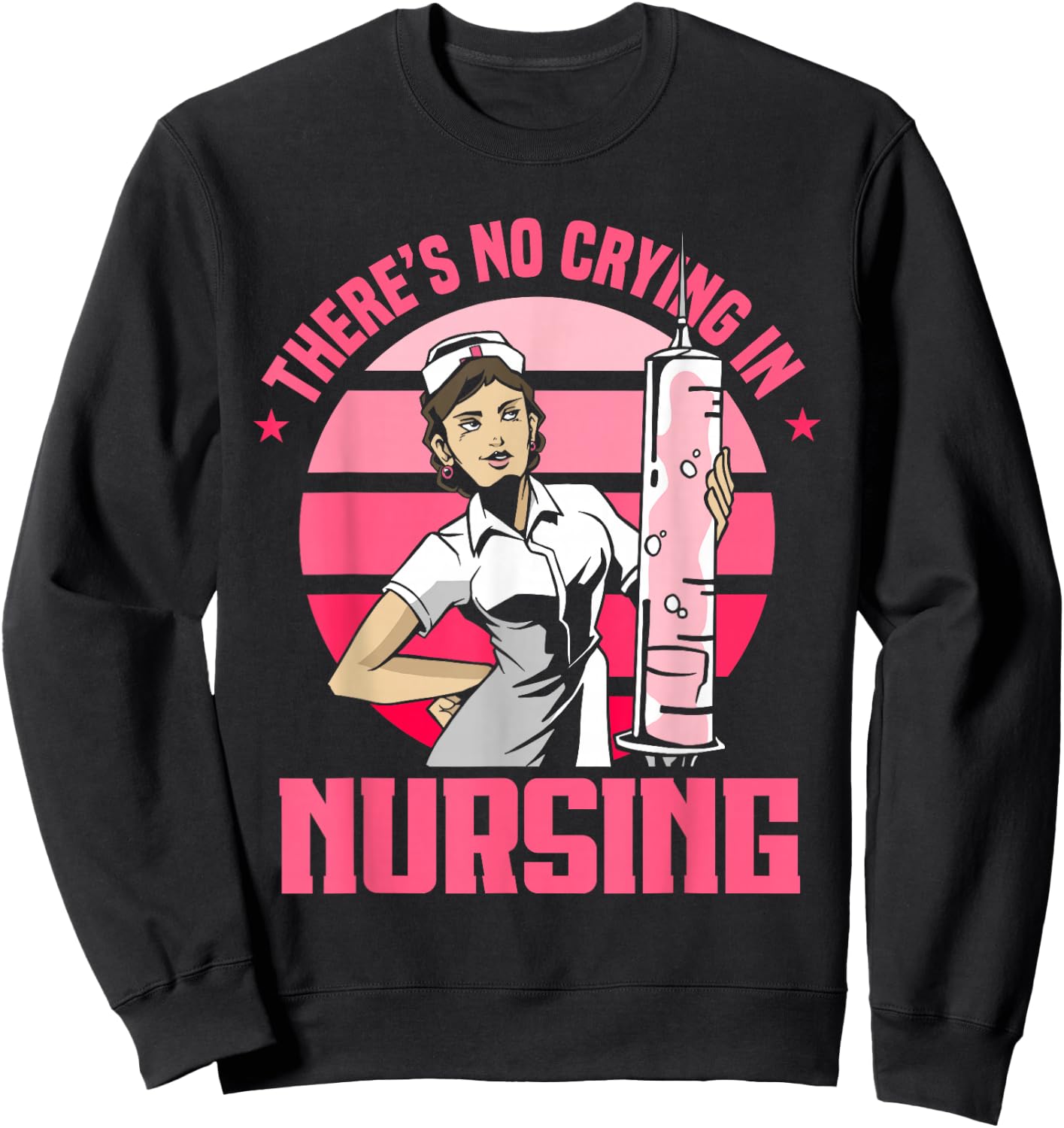 Nursing Nurse Funny There's No Crying In Nursing Sweatshirt - Sweatshirt | Black