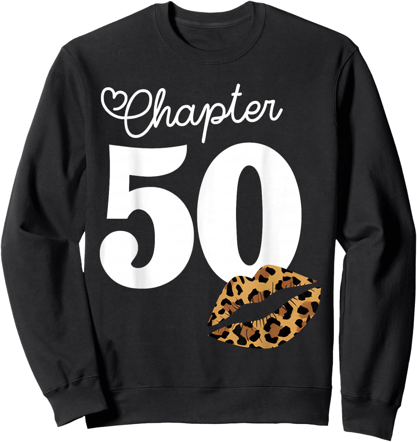 Chapter 50 Leopard Lips 50th Birthday Chapter 50 Years Old Sweatshirt - Sweatshirt | Black