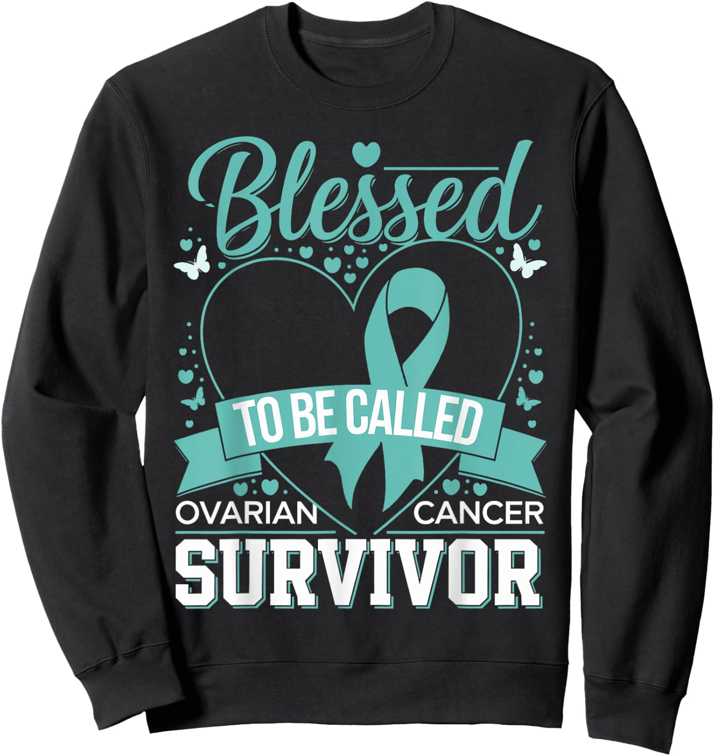 Blessed to Be Called Ovarian Cancer Survivor Teal Ribbon Sweatshirt - Sweatshirt | Black
