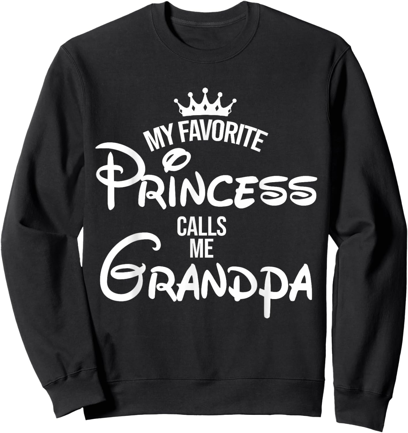 My Favorite Princess Calls Me Grandpa Shirt Mom Mothers Day Sweatshirt - Sweatshirt | Black