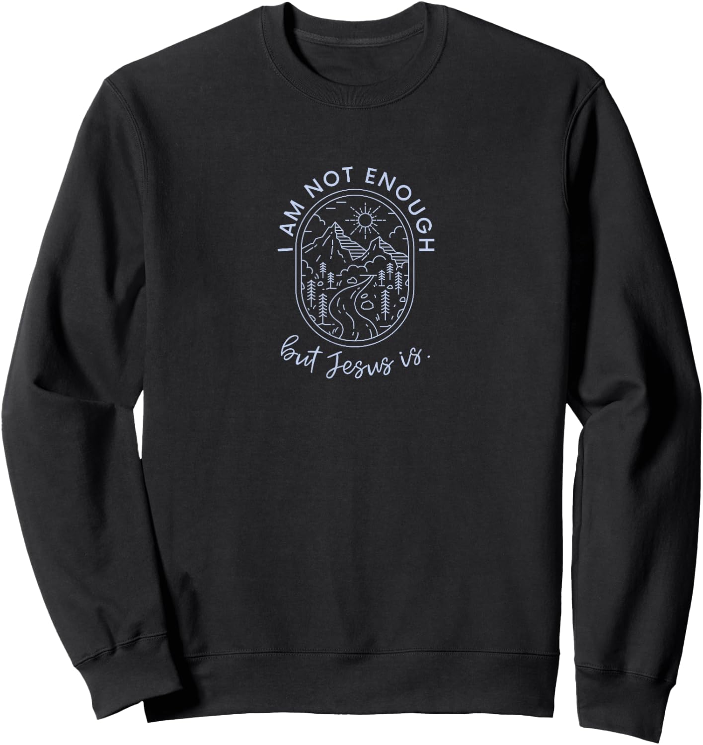 I am not enough - but Jesus is Christian Sweatshirt - Sweatshirt | Black