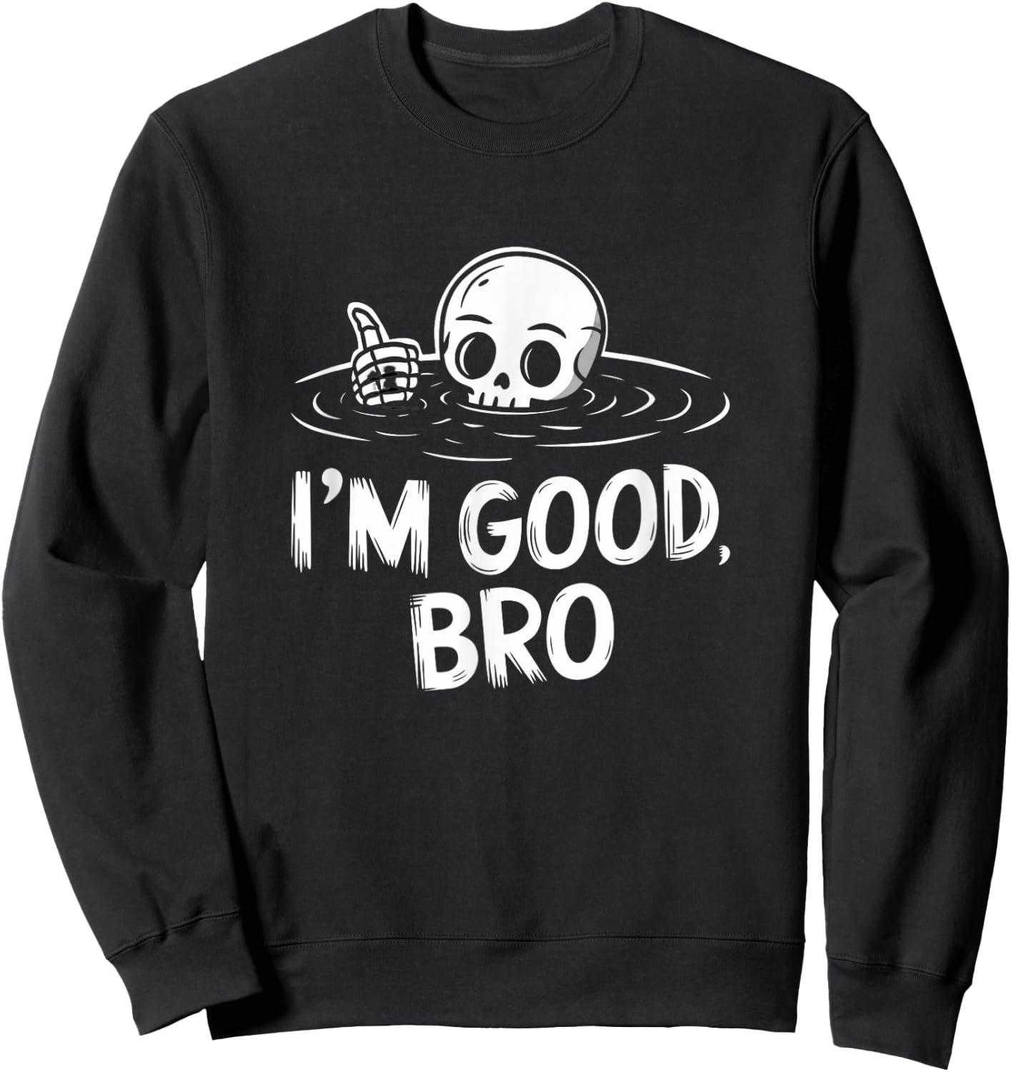 I'm Good, Bro Cool Skeleton Sweatshirt - Sweatshirt | Black