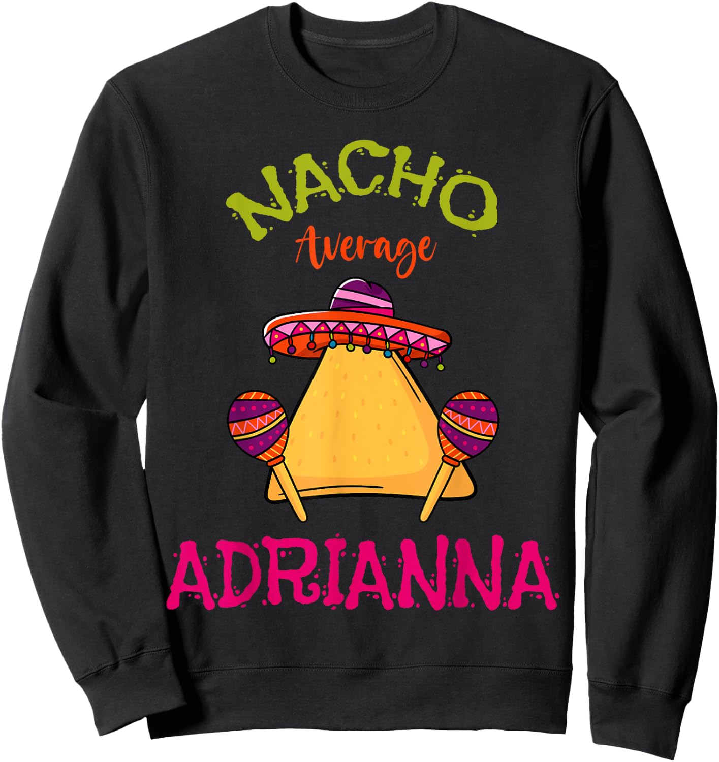 Nacho Average Adrianna Personalized Name Funny Taco Roots Sweatshirt - Sweatshirt | Black
