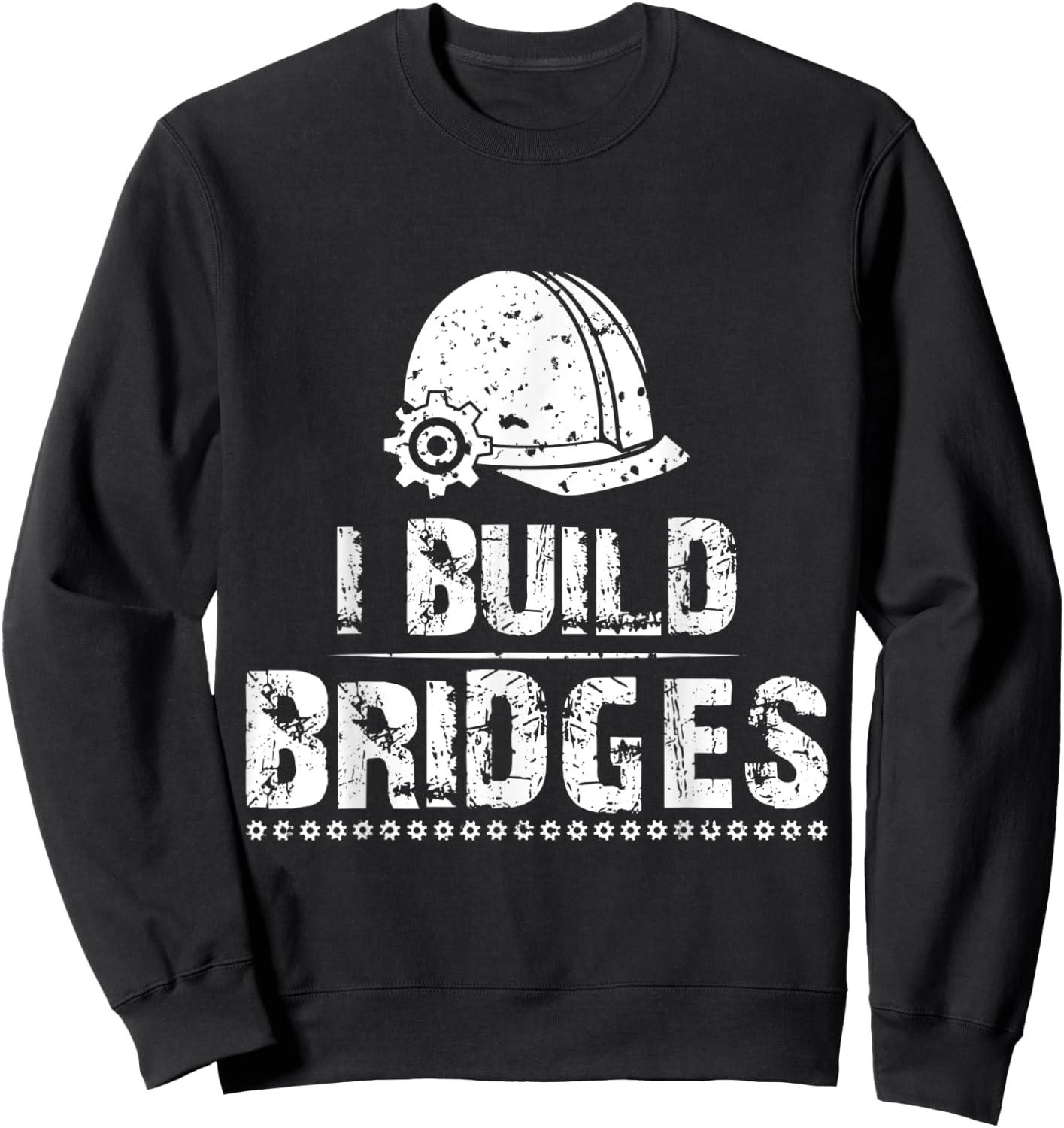 I Build Bridges Civil Engineer | Funny Joke Gift Men Women Sweatshirt - Sweatshirt | Black