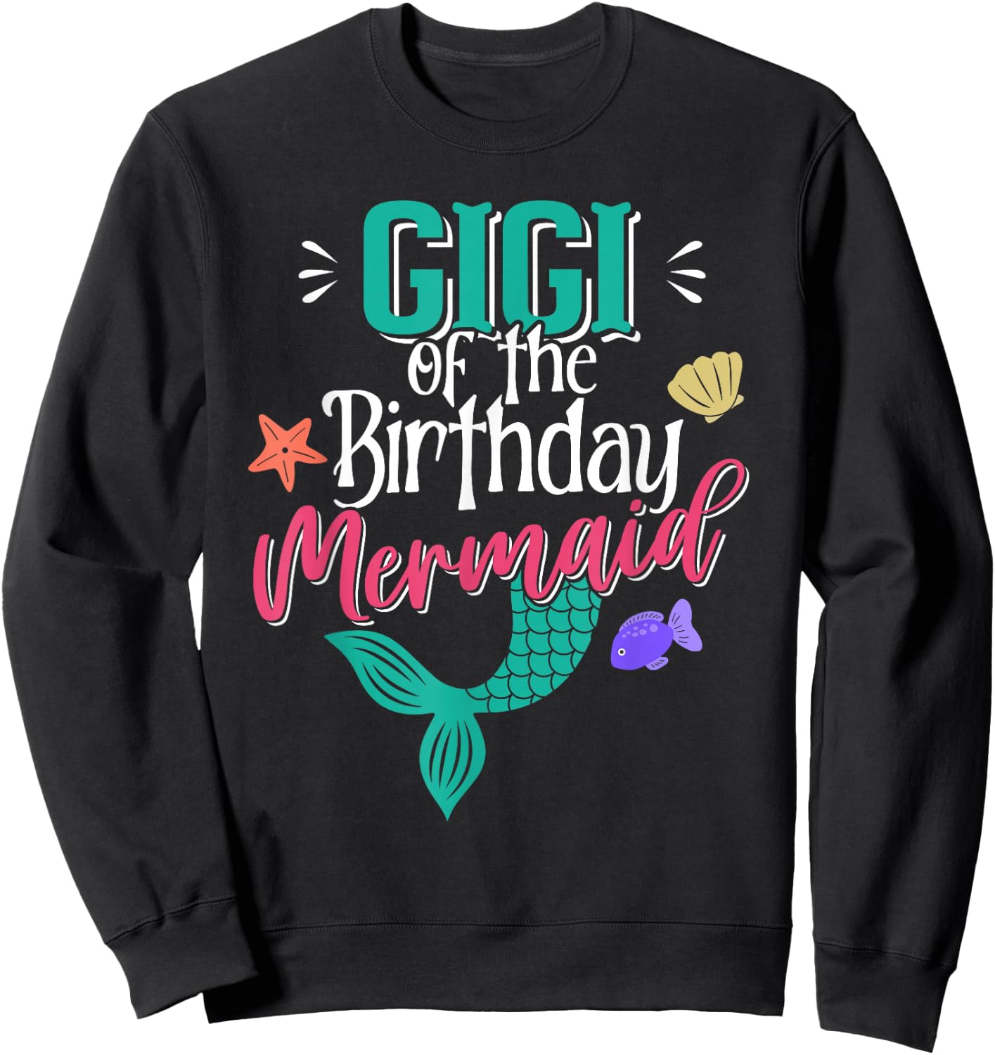 Gigi Of The Birthday Mermaid Matching Family Sweatshirt - Sweatshirt | Black