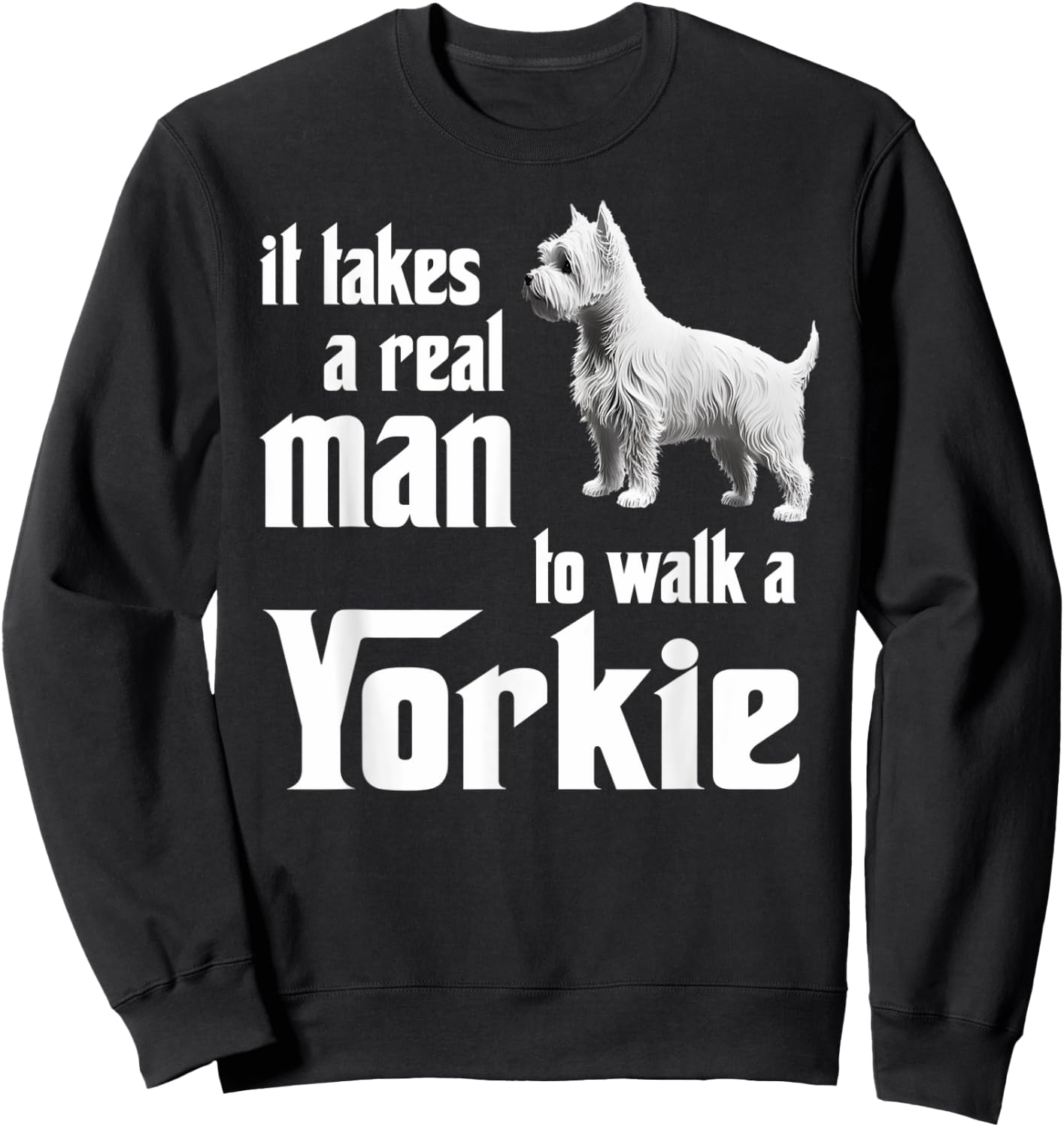 It takes a real man to walk a Yorkie Sweatshirt - Sweatshirt | Black