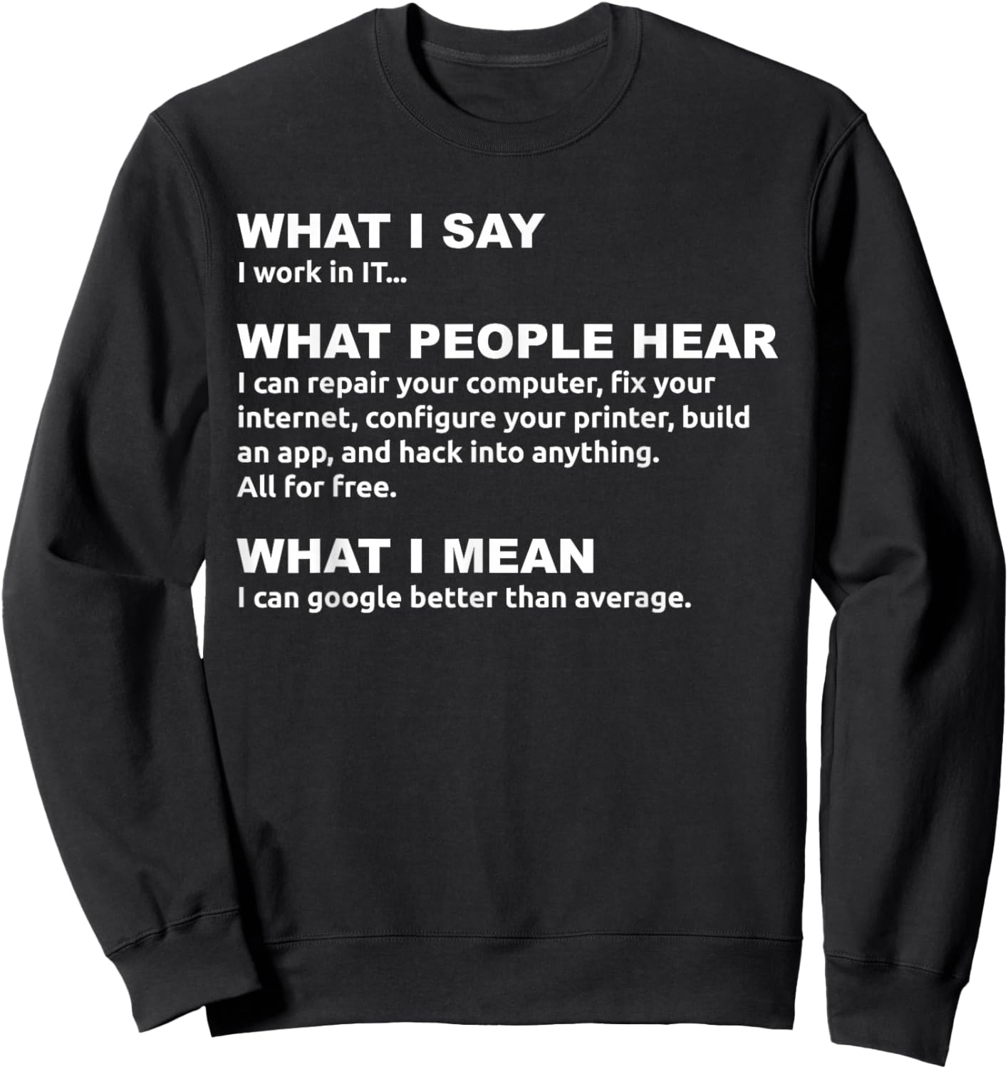 Work in IT Google Joke - Tech Professional Humor Sweatshirt - Sweatshirt | Black