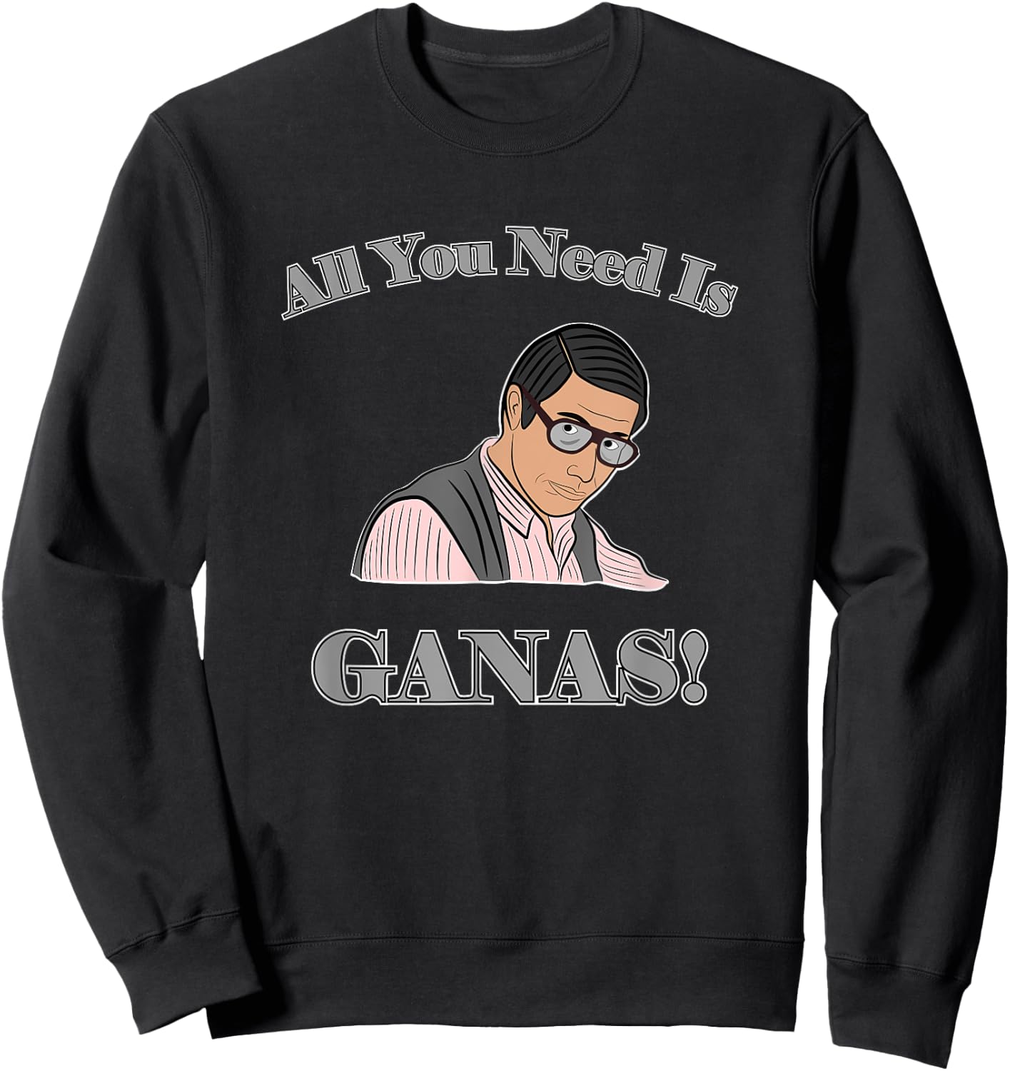All You Need Is Ganas Sweatshirt - Sweatshirt | Black