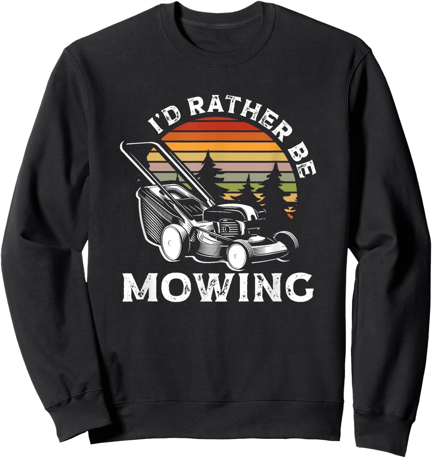 Id Rather Be Mowing Lawn Mowing Gardener Sweatshirt - Sweatshirt | Black