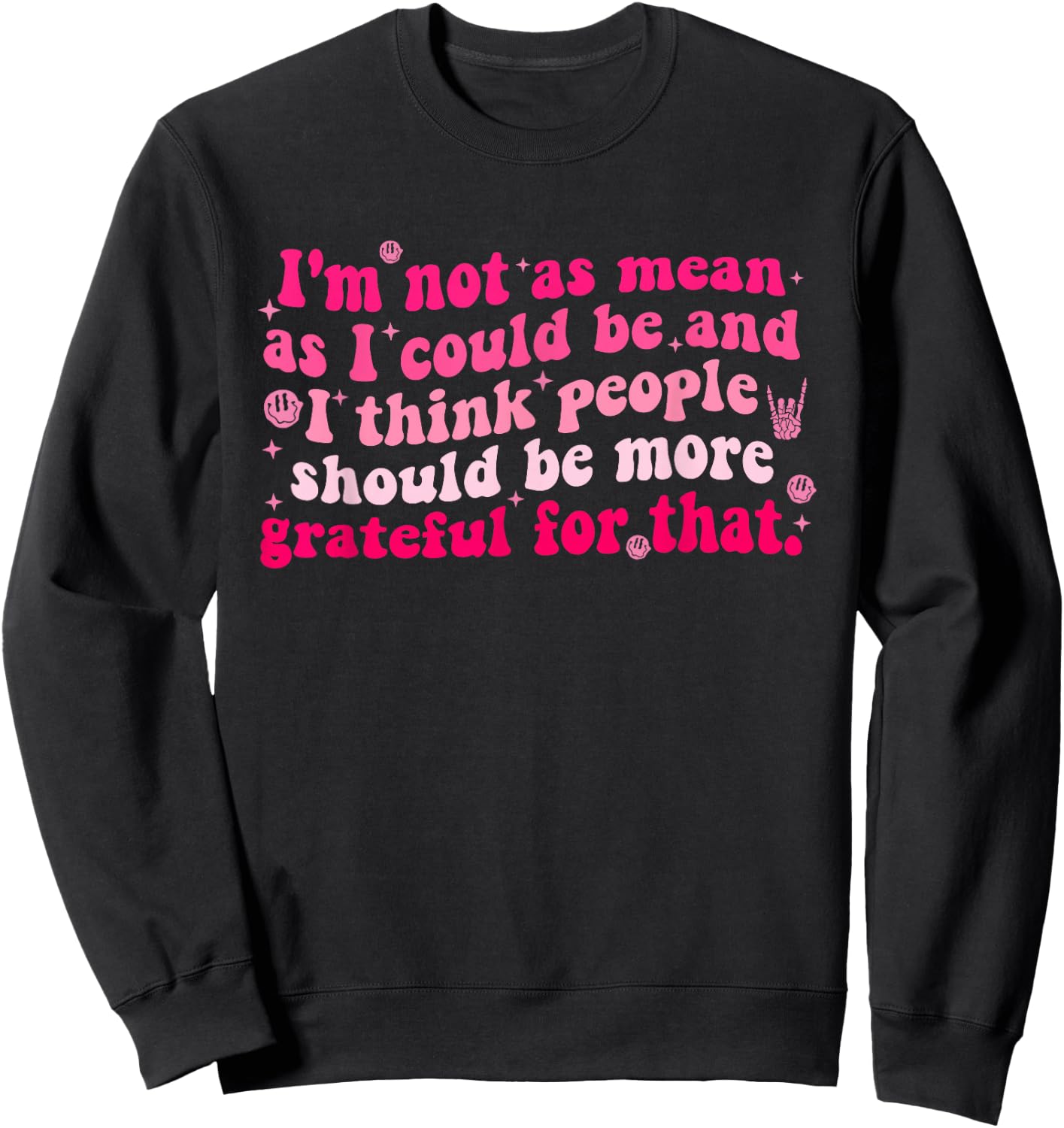I'm Not As Mean As I Could Be And I Think People Sweatshirt - Sweatshirt | Black