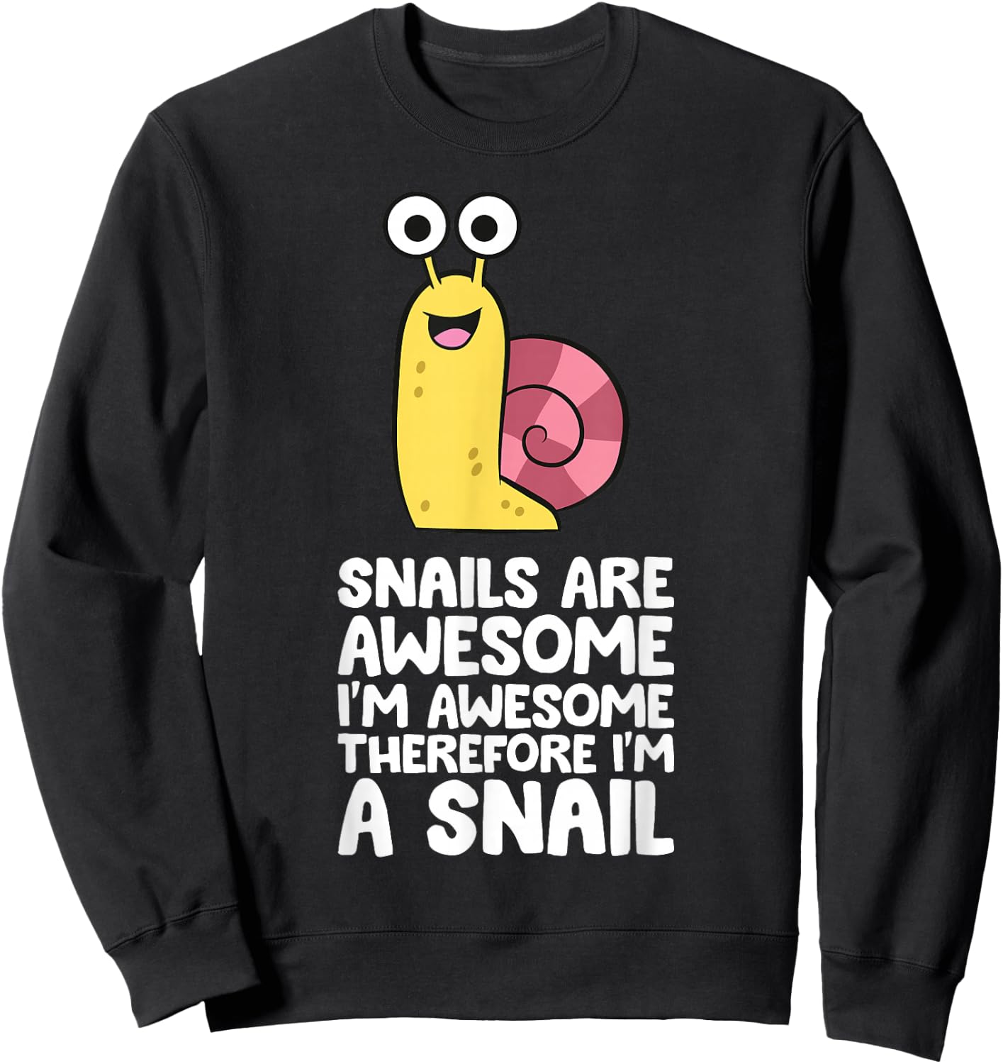 Cute Snail and Snail Gifts Snails Are Awesome I'm Awesome Therefore I'm A Snail Black Cotton, Polyester Blend S Sweatshirt - Sweatshirt | Black