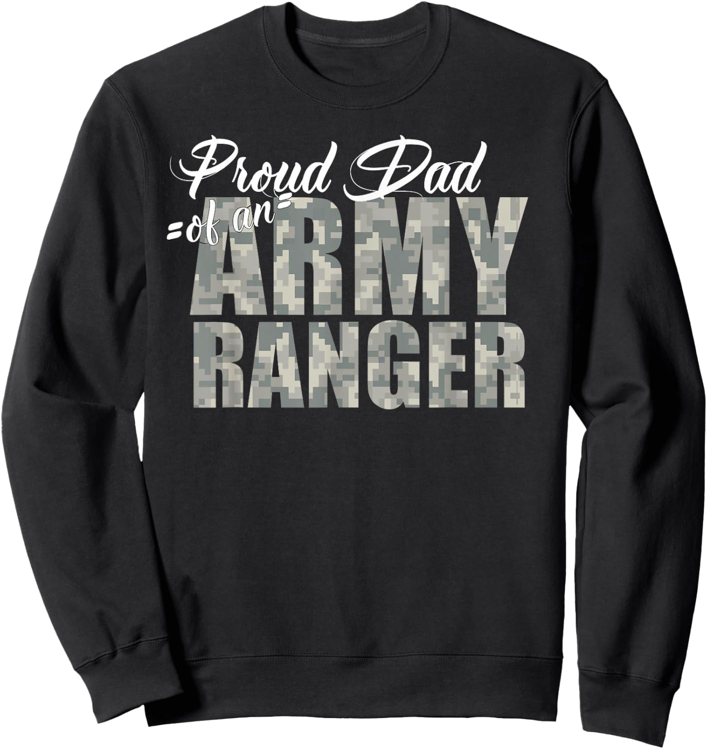 Proud Dad of an Army Ranger Sweatshirt - Sweatshirt | Black